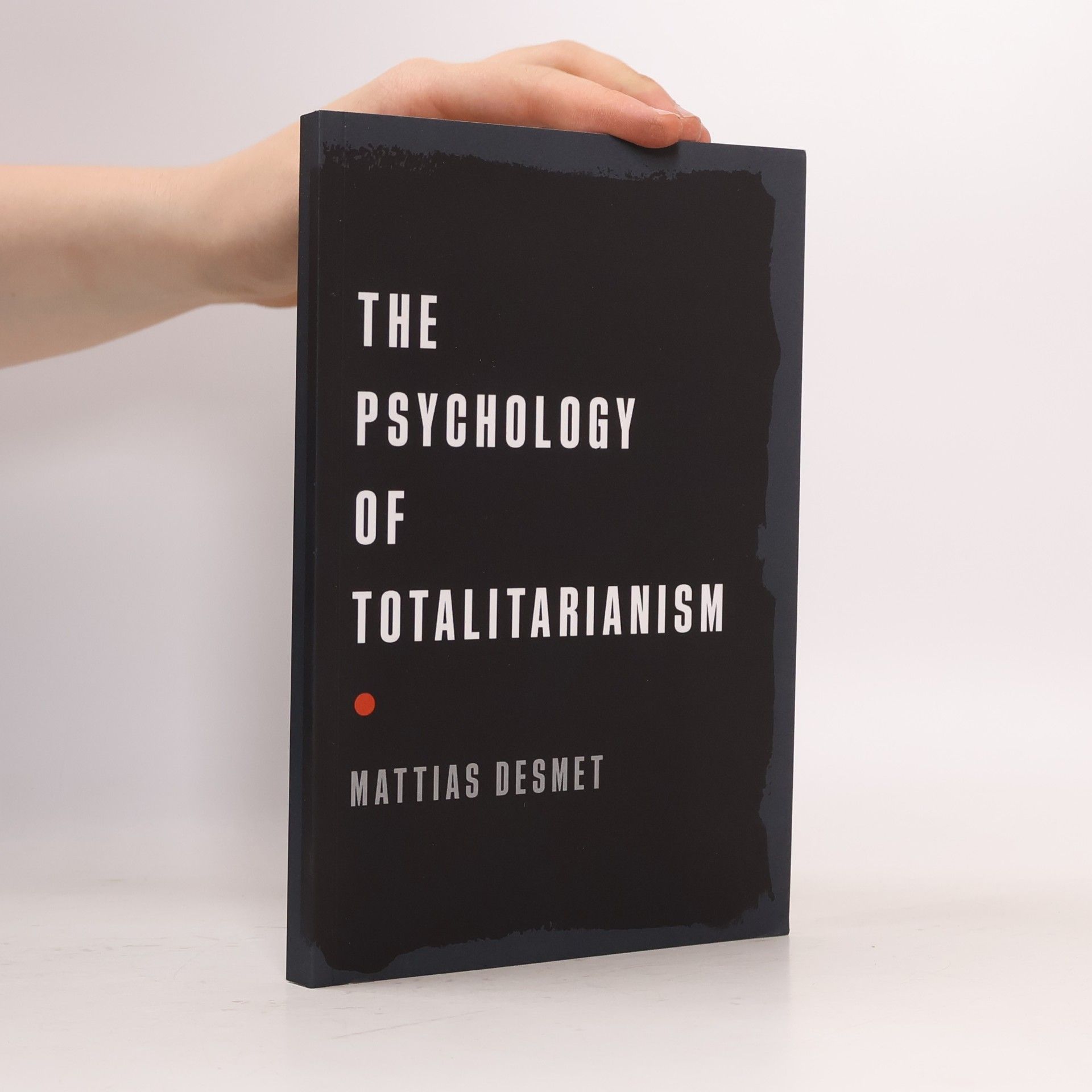 Mattias Desmet The Psychology of Totalitarianism