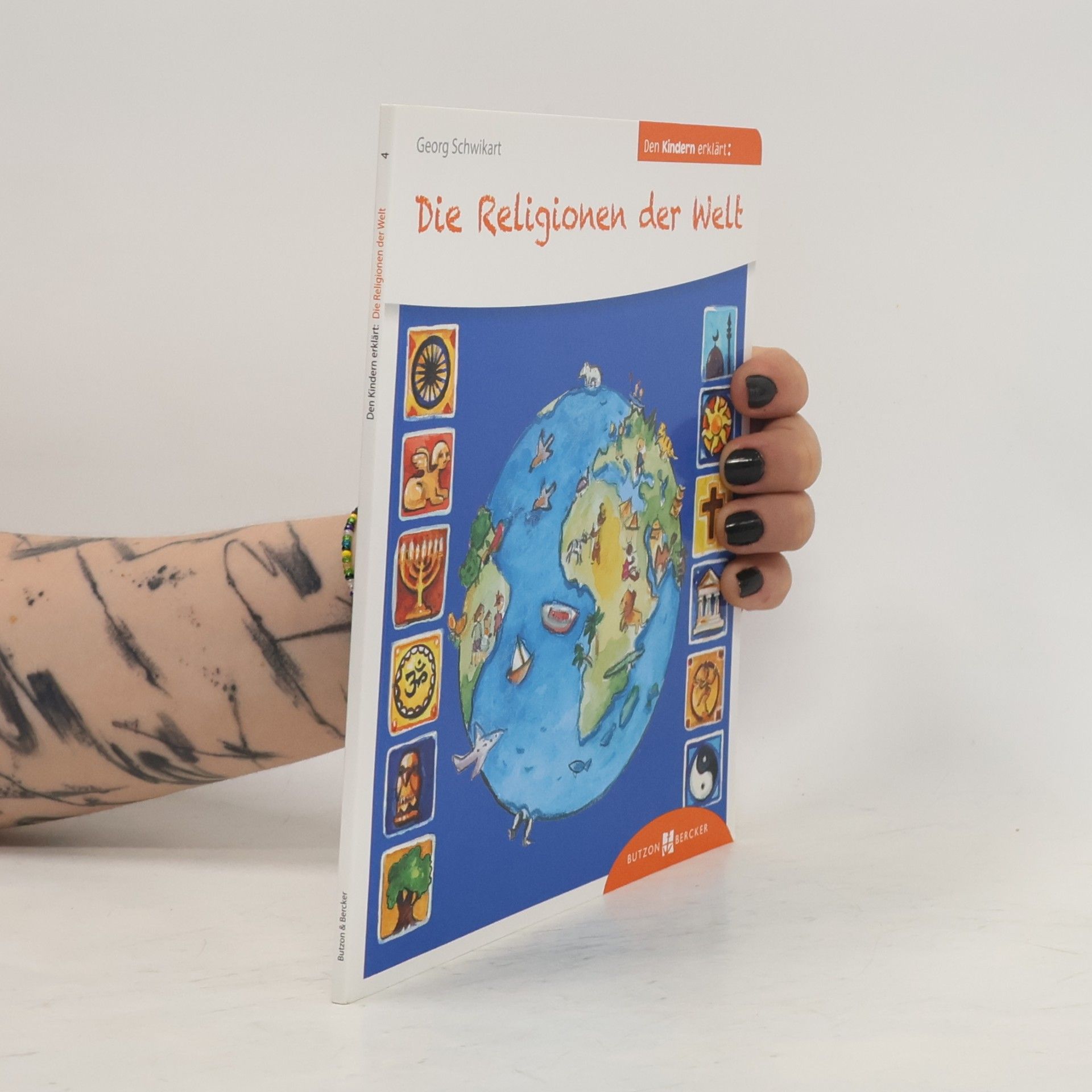 Georg Schwikart Den Kindern erzählt/erklärt - 4: Die Religionen der Welt den Kindern erklärt