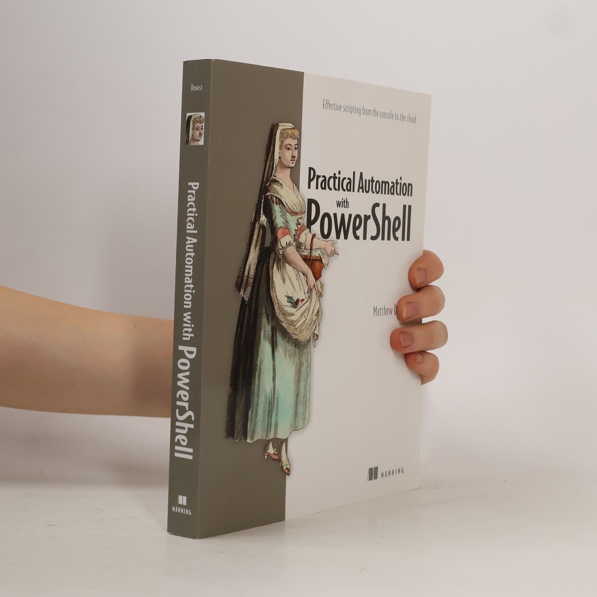 Matthew Dowst Practical Automation with PowerShell