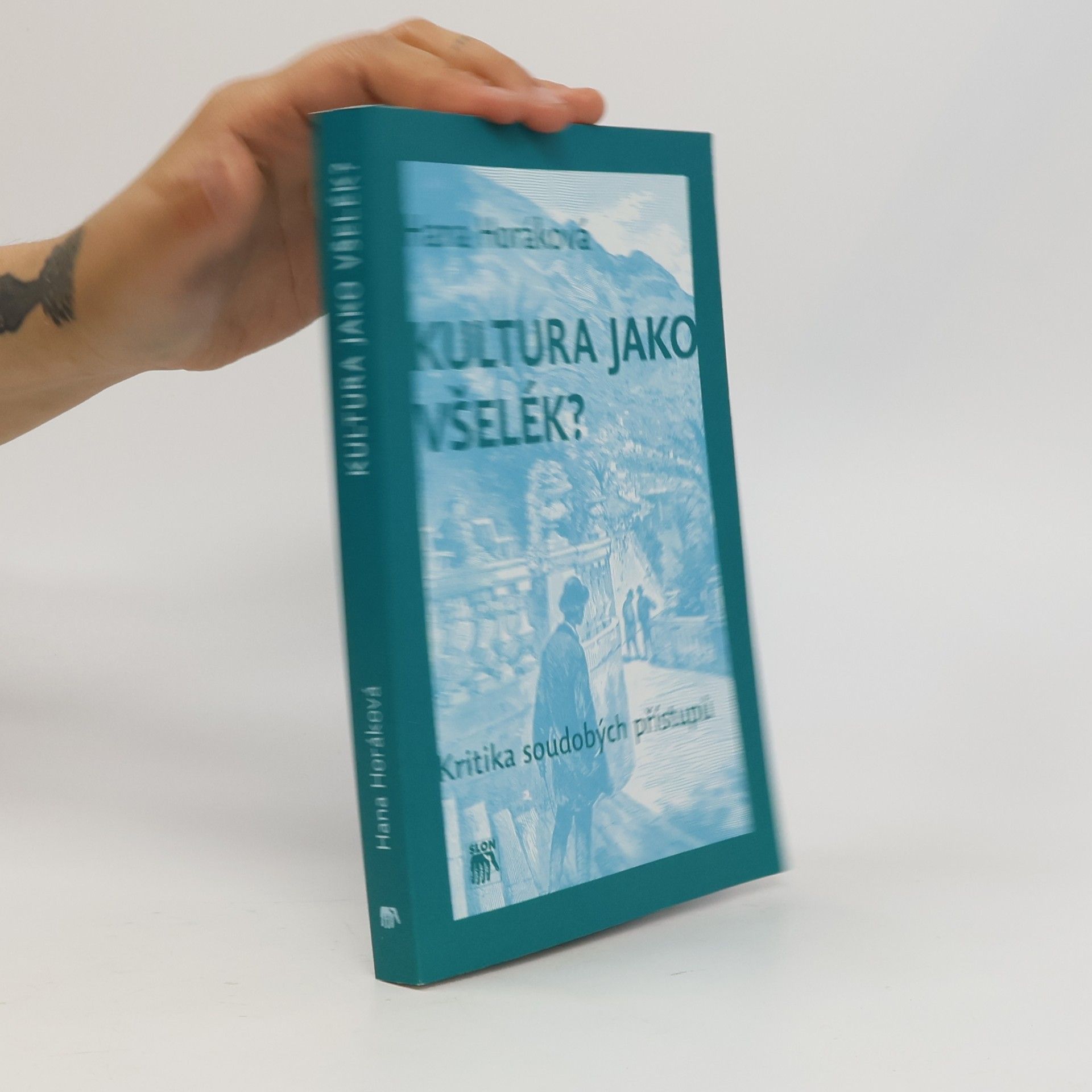 Hana Horáková Kultura jako všelék? Kritika soudobých přístupů