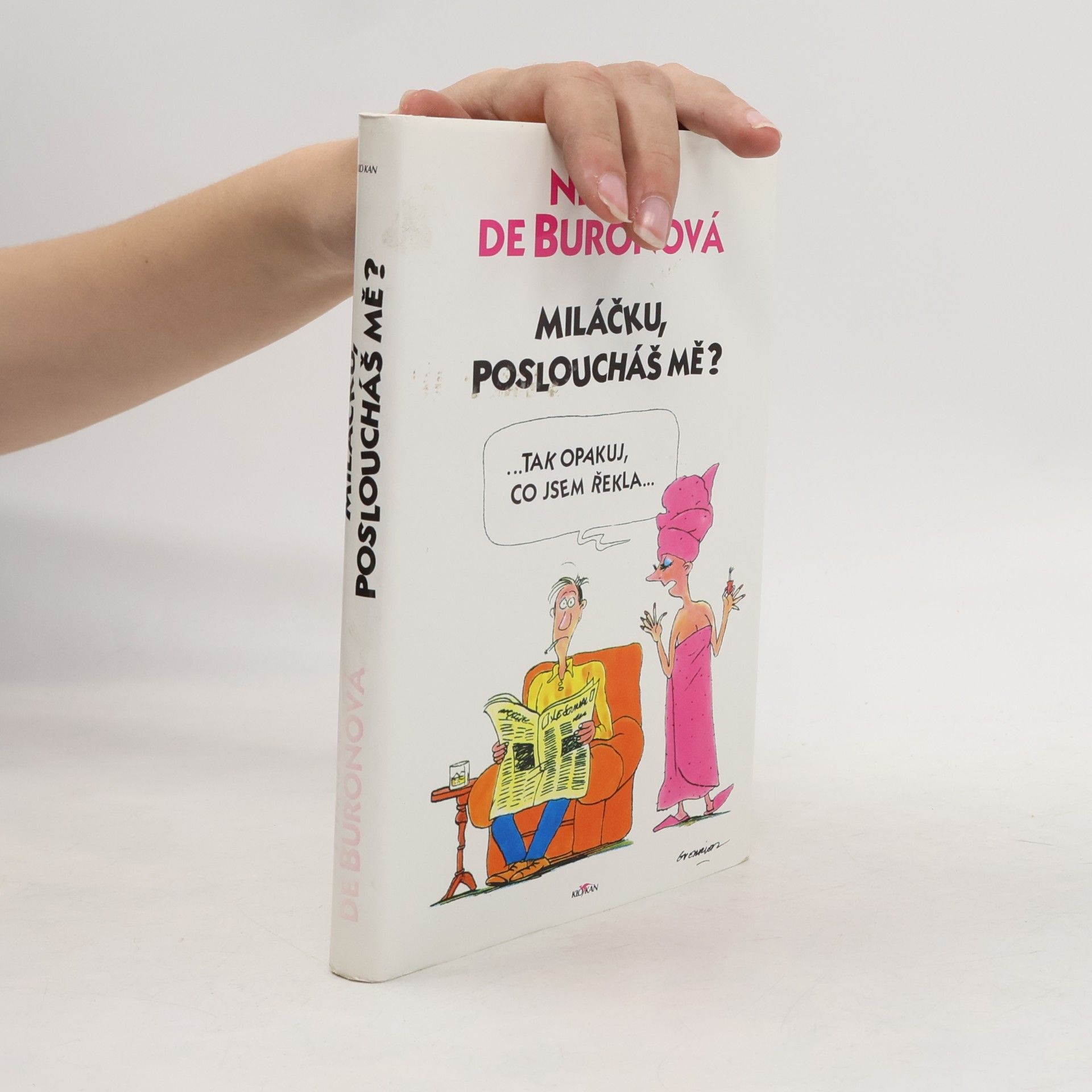 Nicole de Buron Miláčku, posloucháš mě?