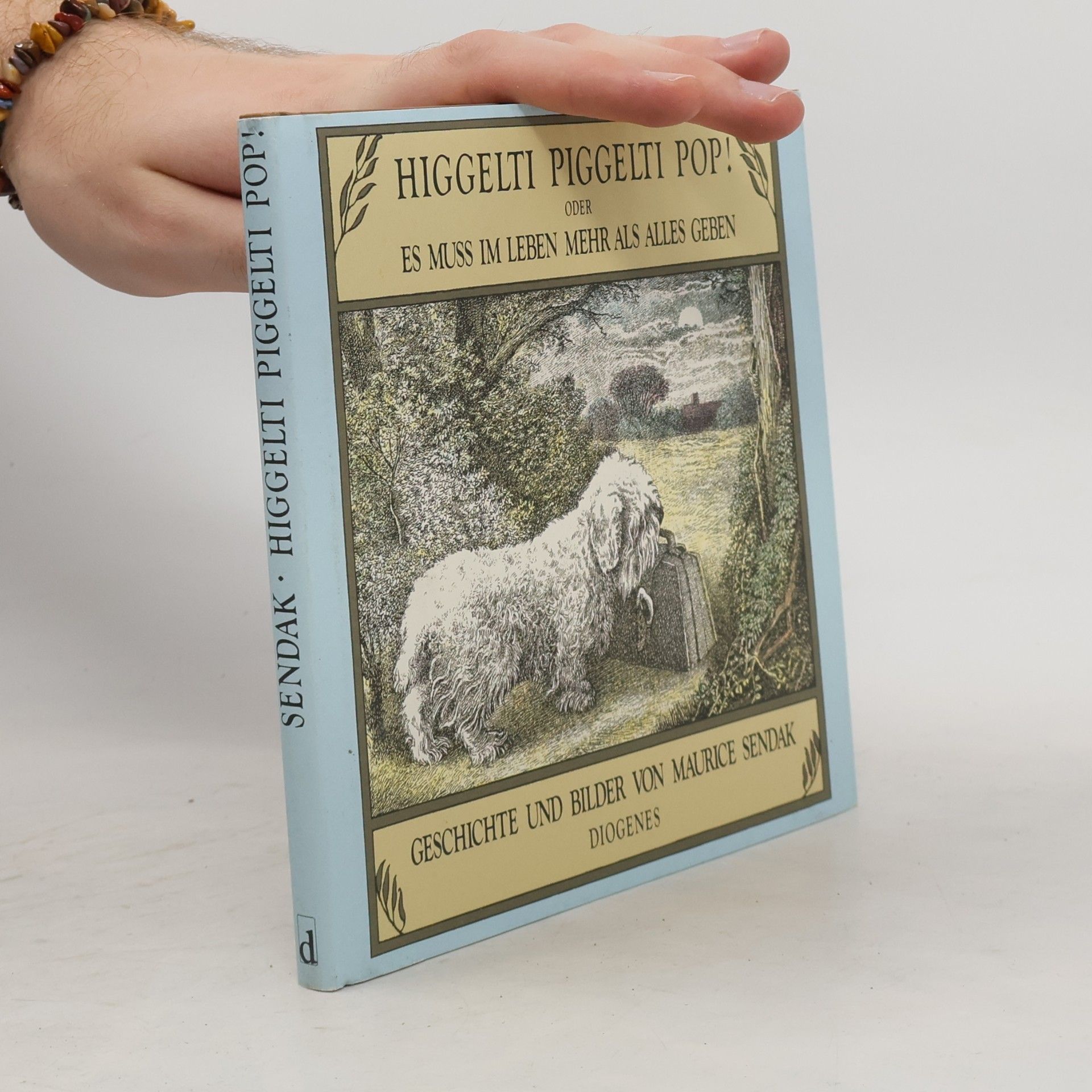 Maurice Sendak Higgelti Piggelti Pop! oder Es muss im Leben mehr als alles geben
