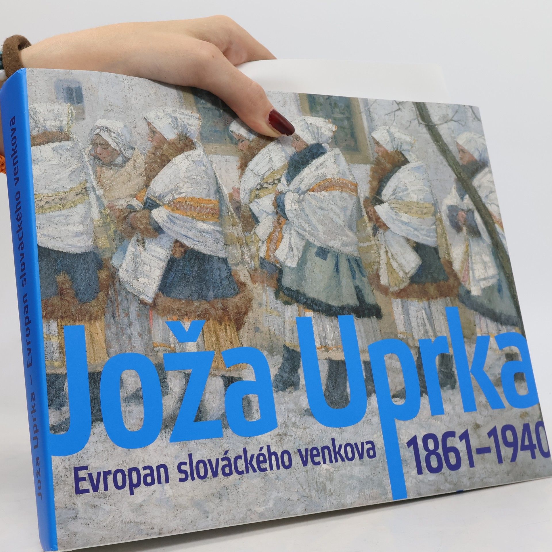 Helena Musilová Joža Uprka - Evropan slováckého venkova (1861-1940)