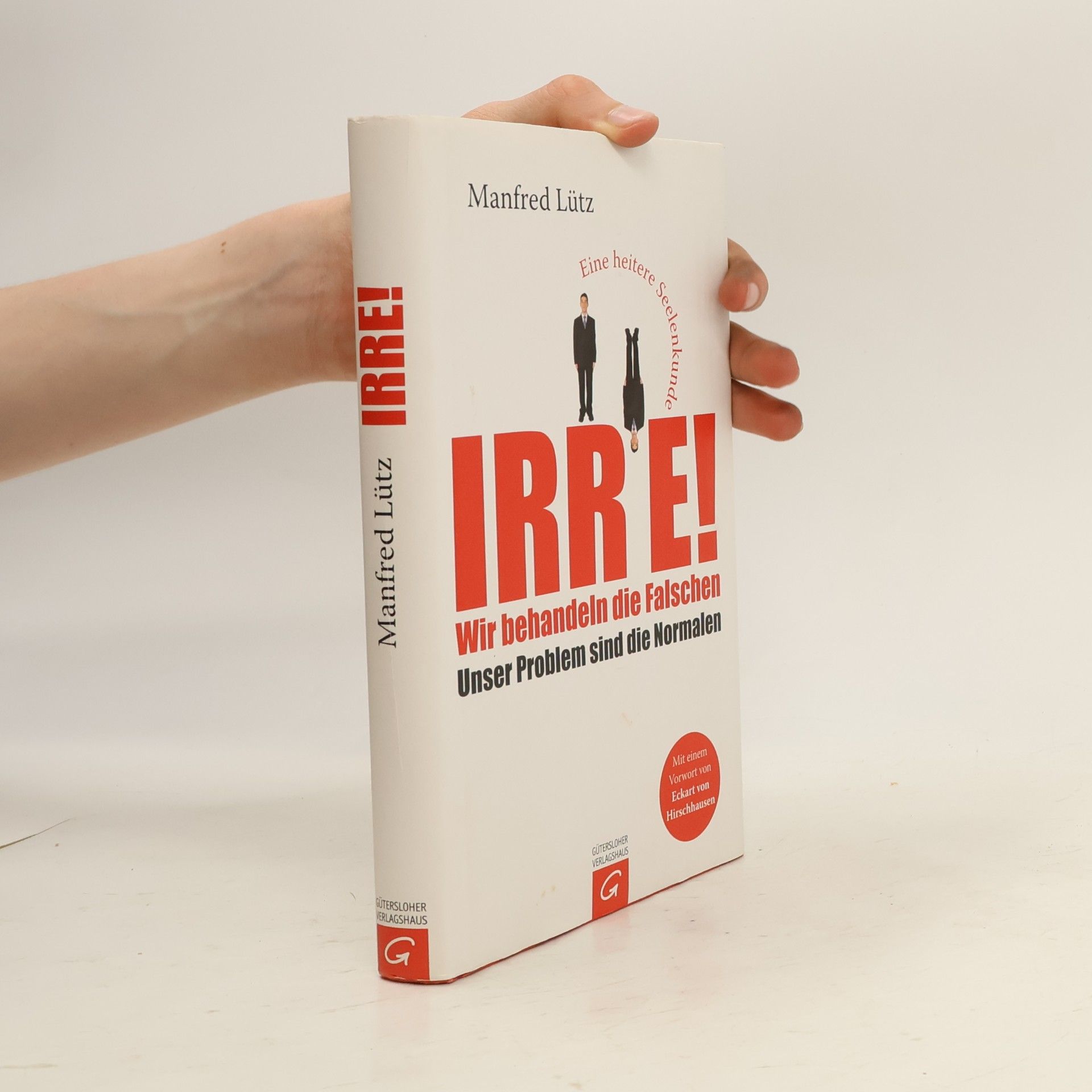 Manfred Lütz Irre! Wir behandeln die Falschen