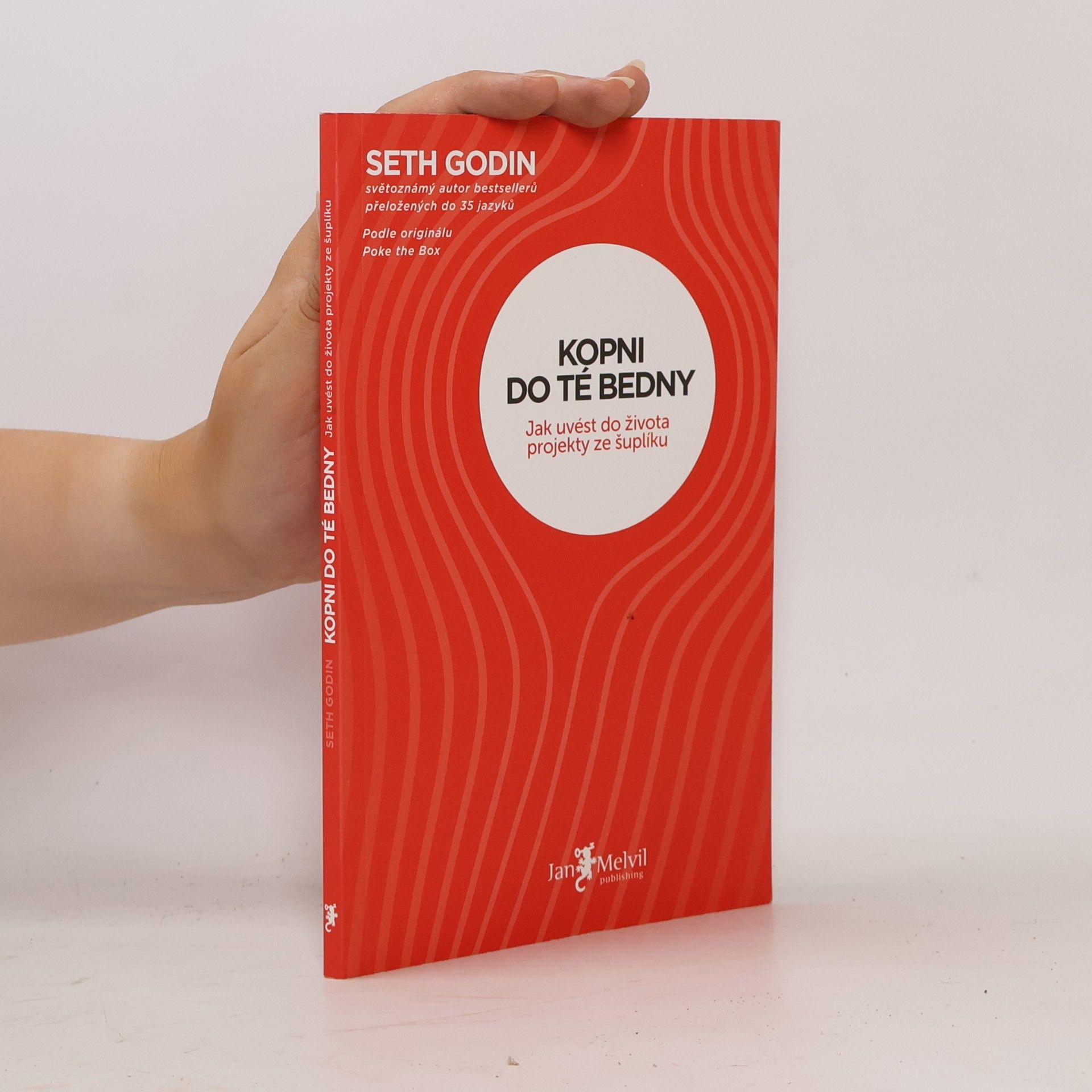 Seth Godin Kopni do té bedny. Jak uvést do života projekty ze šuplíku