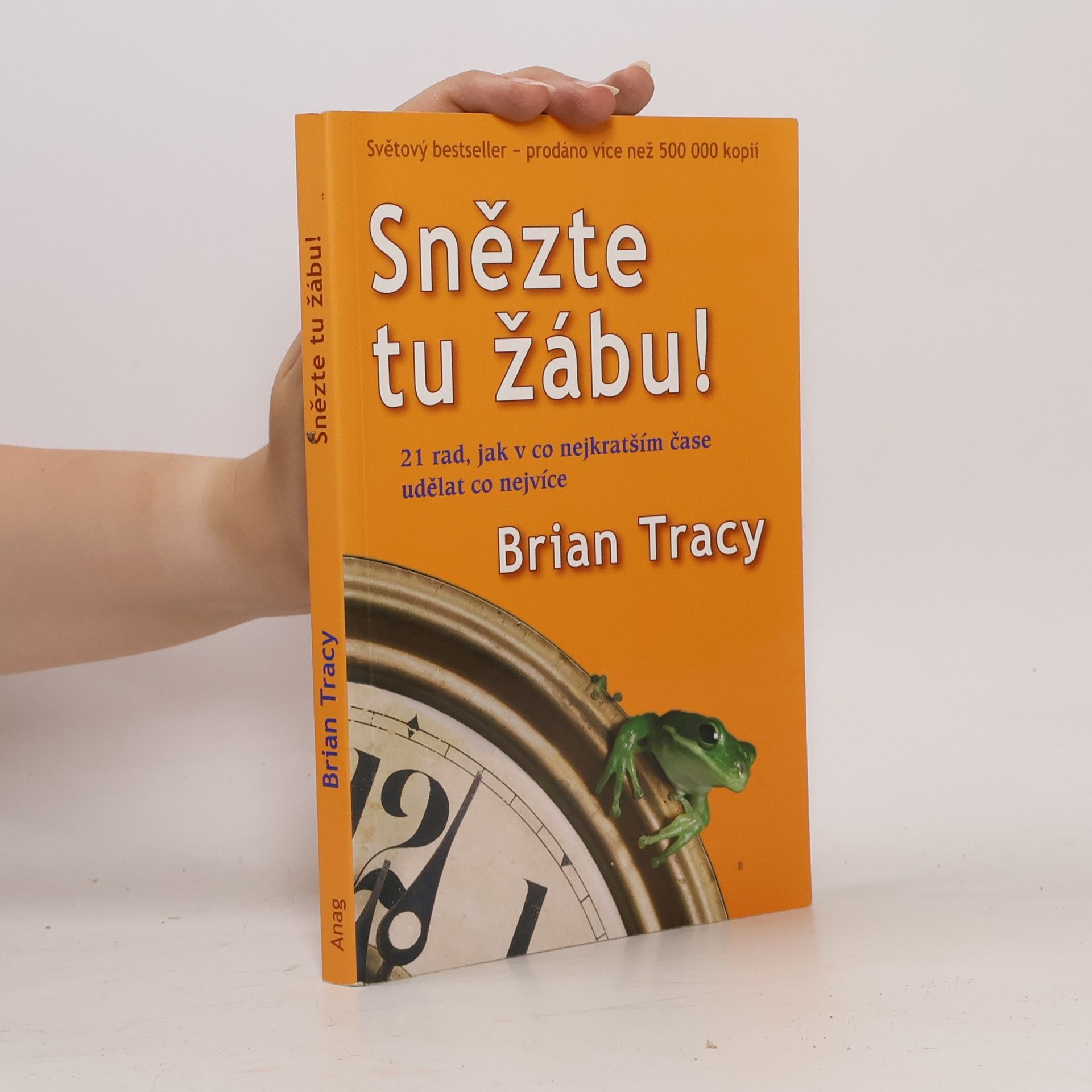 Brian Tracy Snězte tu žábu!