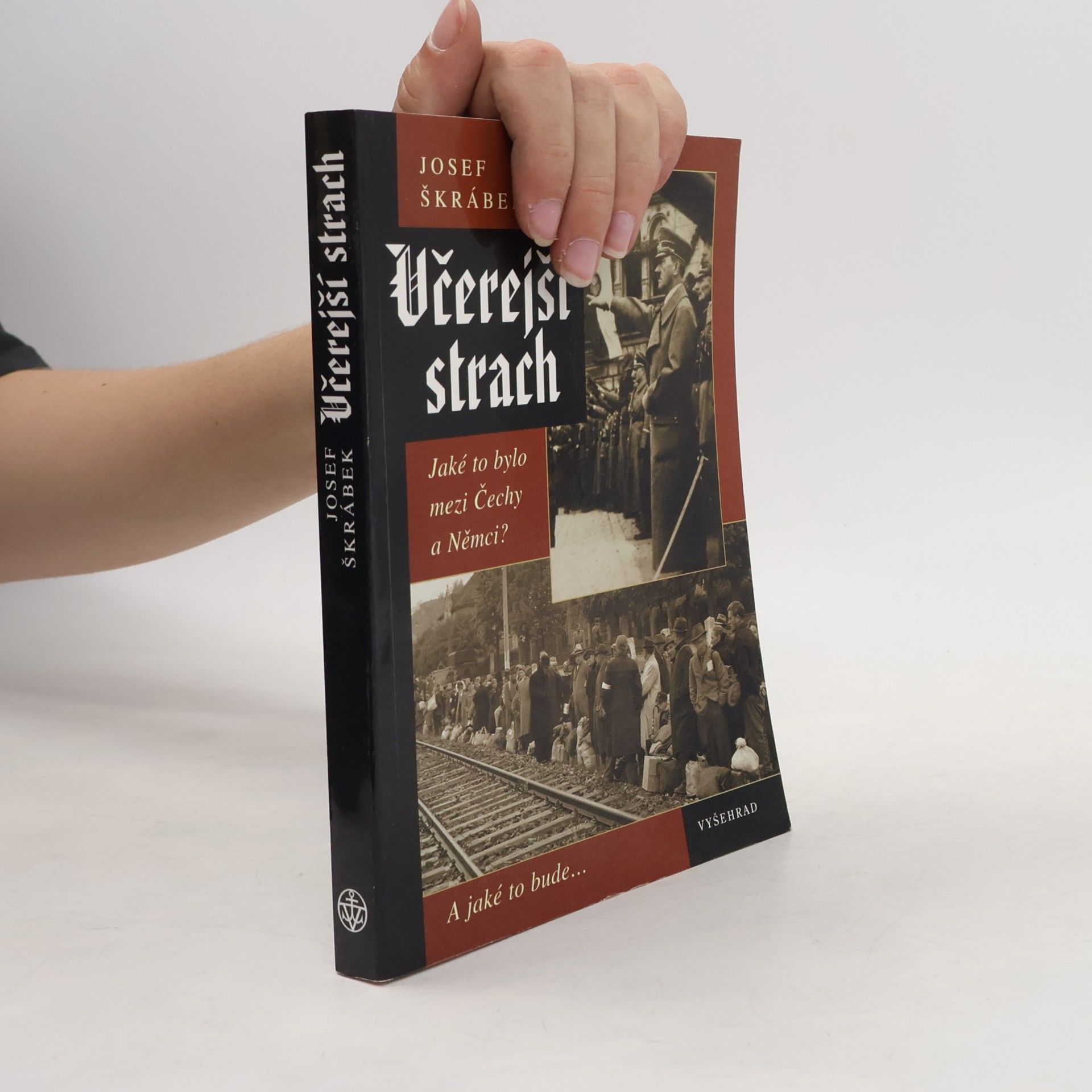 Josef Škrábek Včerejší strach. Jaké to bylo mezi Čechy a Němci?