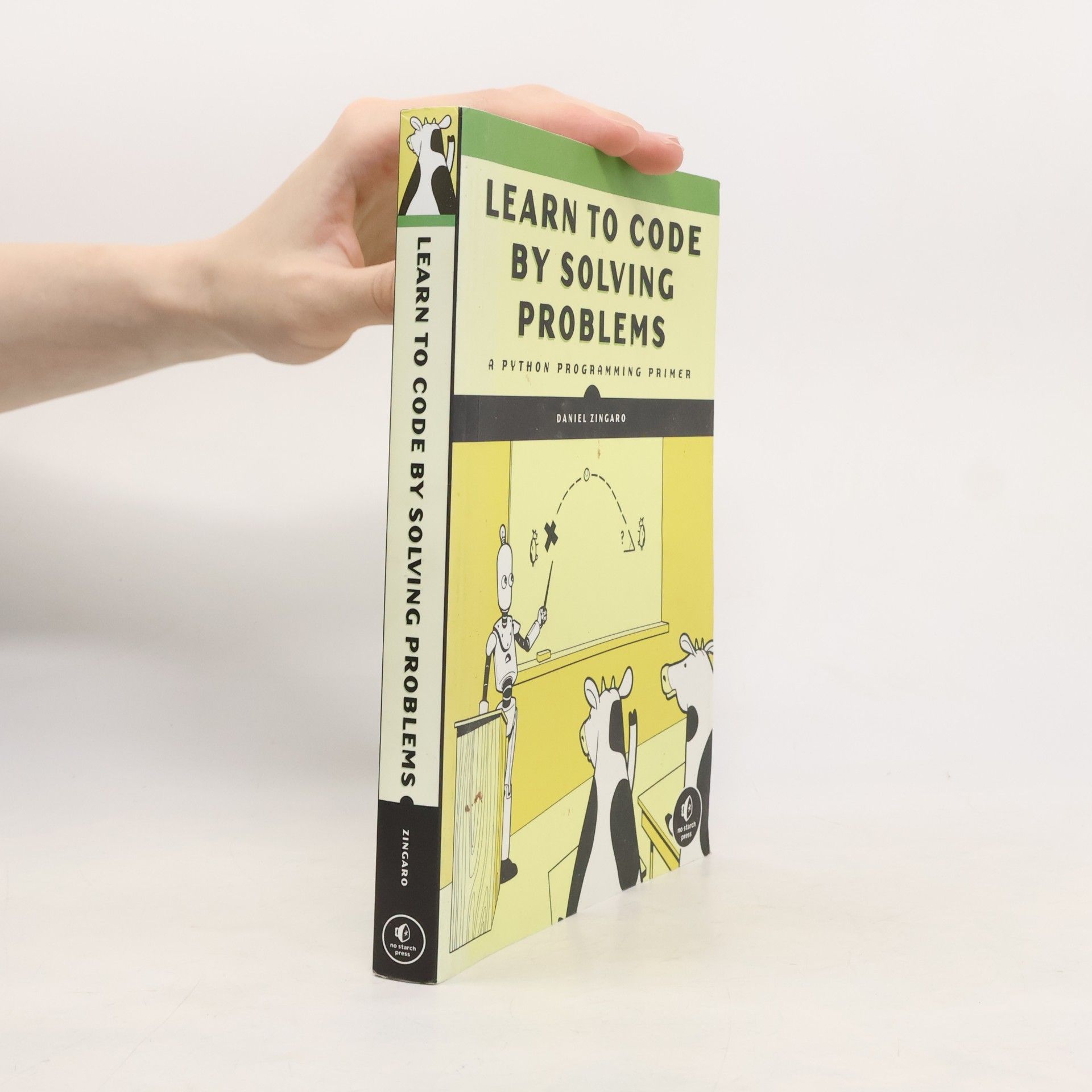 Daniel Zingaro Learn to Code by Solving Problems