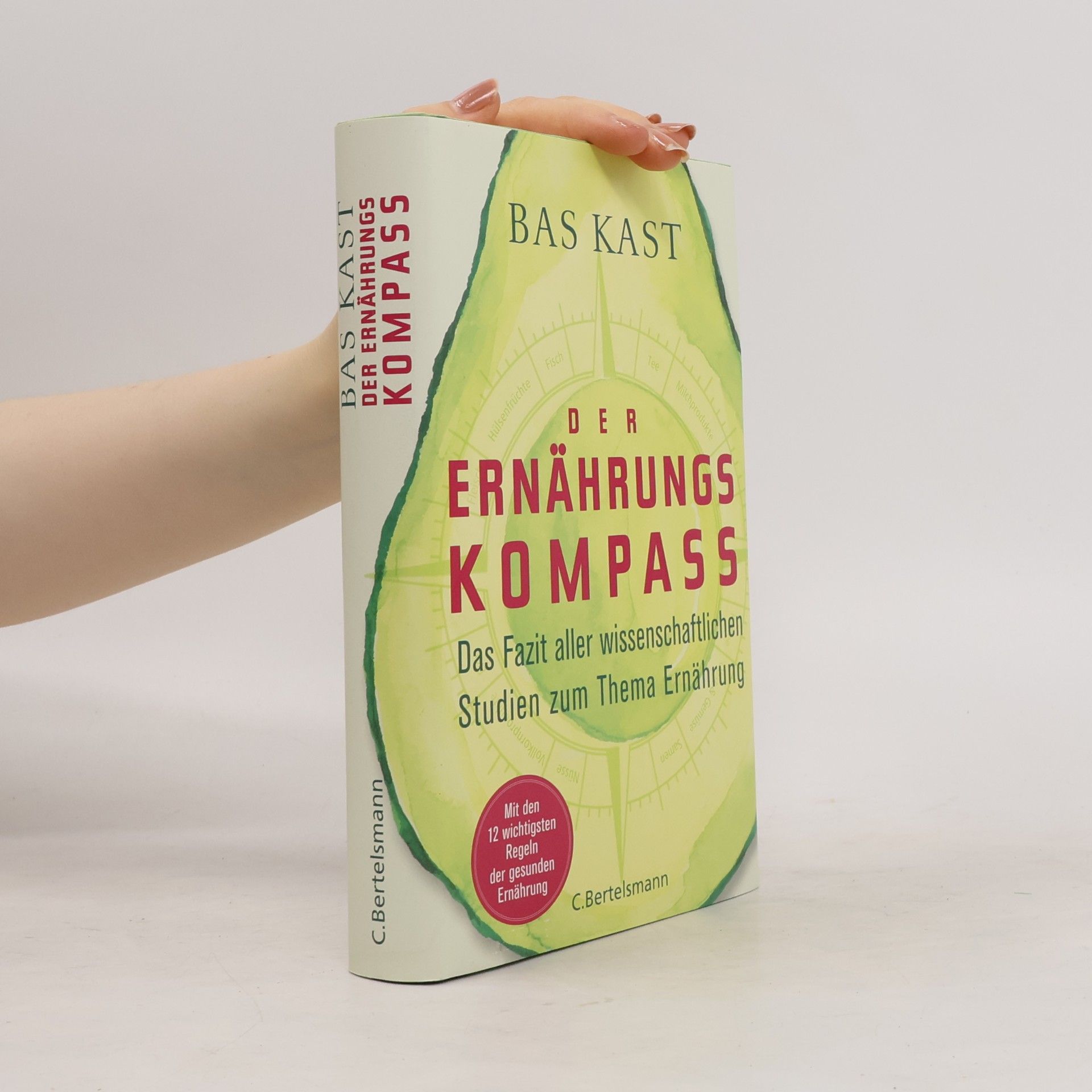 Bas Kast Der Ernährungskompass. Das Fazit aller wissenschaftlichen Studien zum Thema Ernährung
