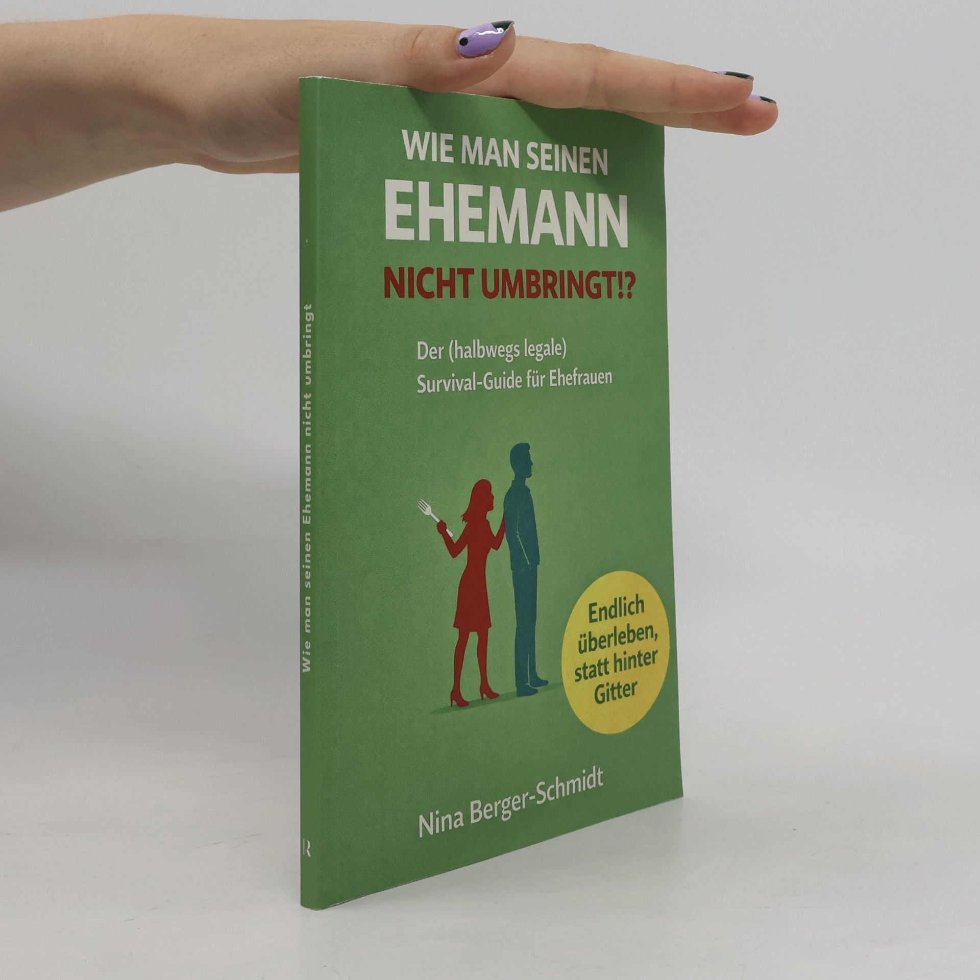 Nina Berger-Schmidt Wie man seinen Ehemann nicht umbringt