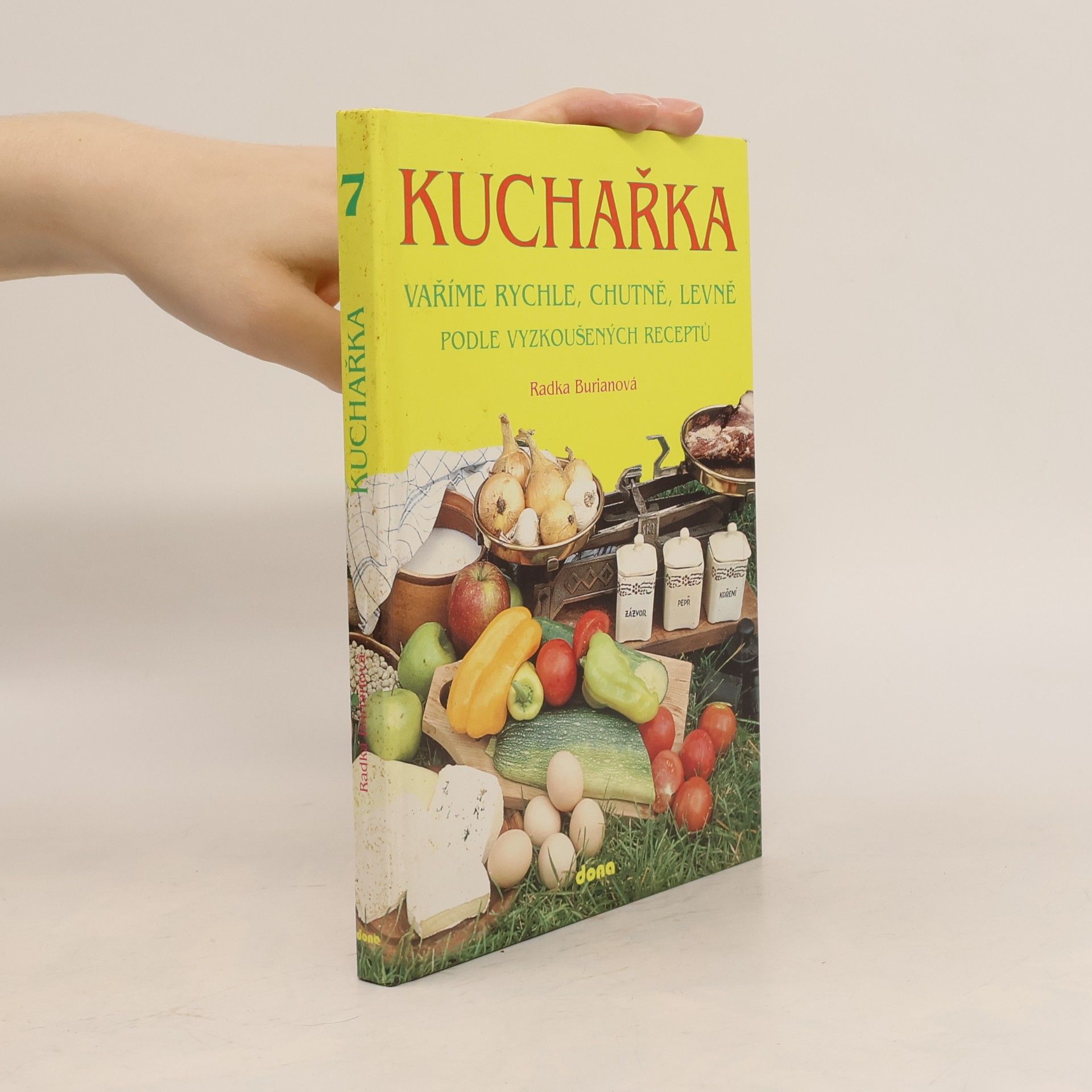 Radka Burianová Kuchařka. Vaříme rychle, chutně, levně podle vyzkoušených receptů
