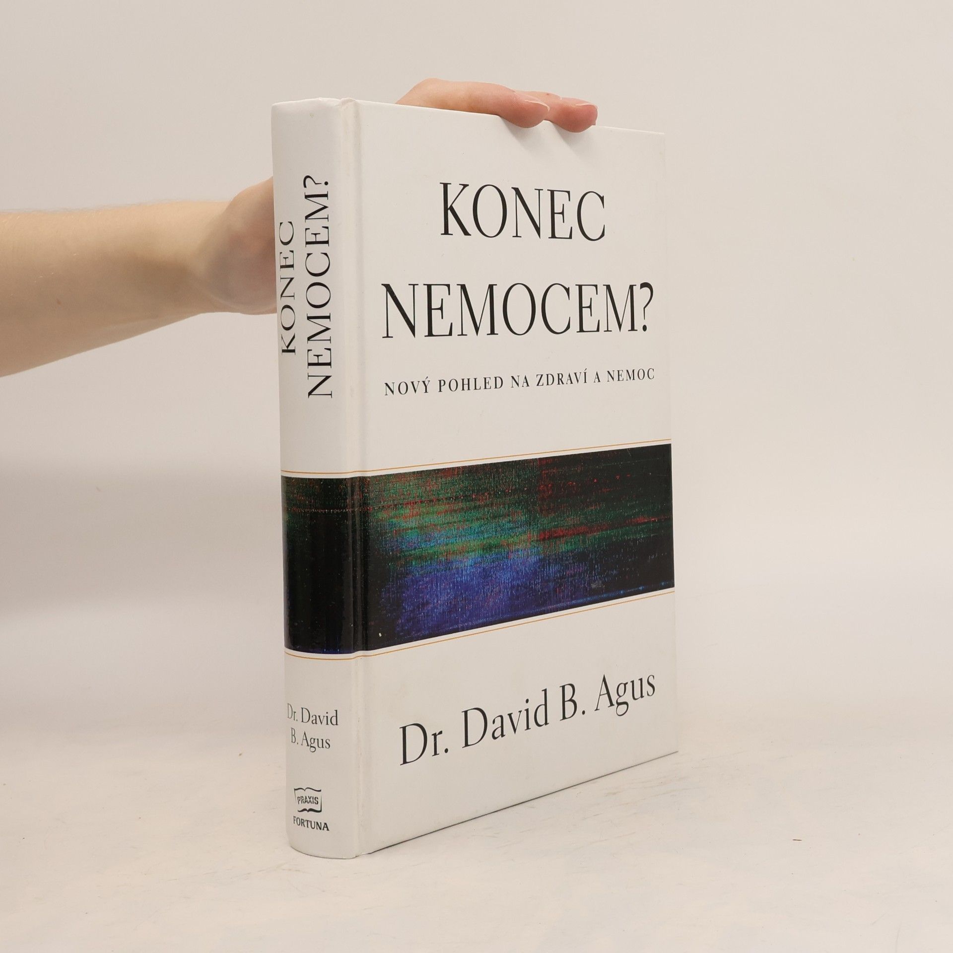 David Agus Konec nemocem? Nový pohled na zdraví a nemoc