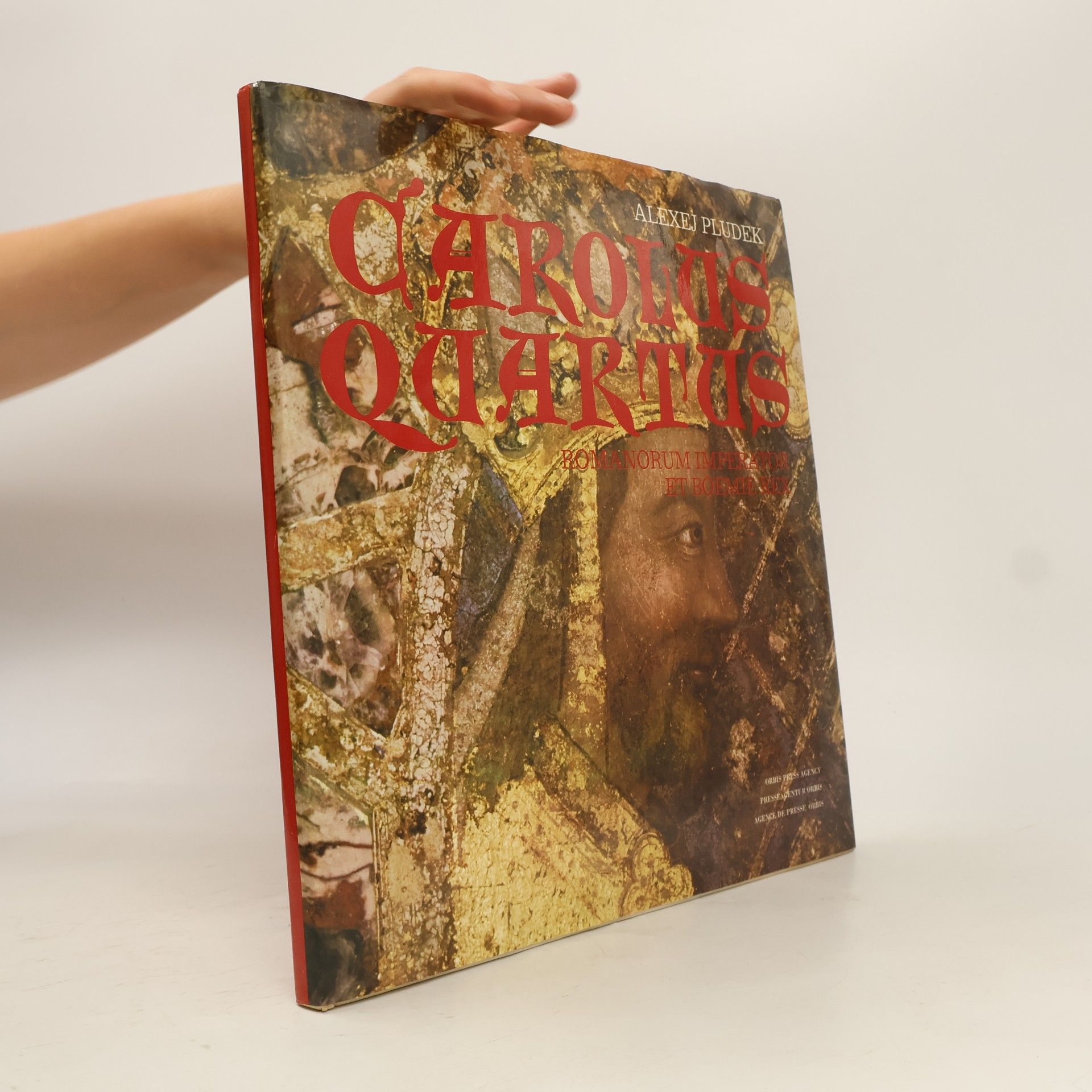 Alexej Pludek Carolus Quartus romanorum imperator et boemie rex. Římský císař a král Karel IV