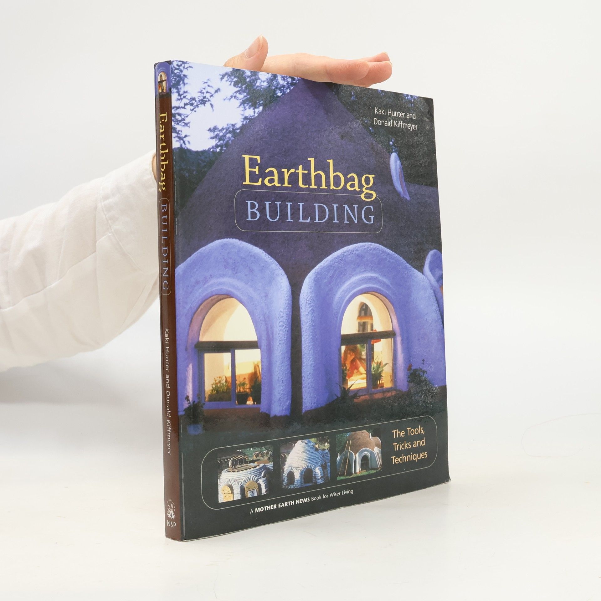 Donald Kiffmeyer Natural Building Series - 8: Earthbag Building: The Tools, Tricks and Techniques