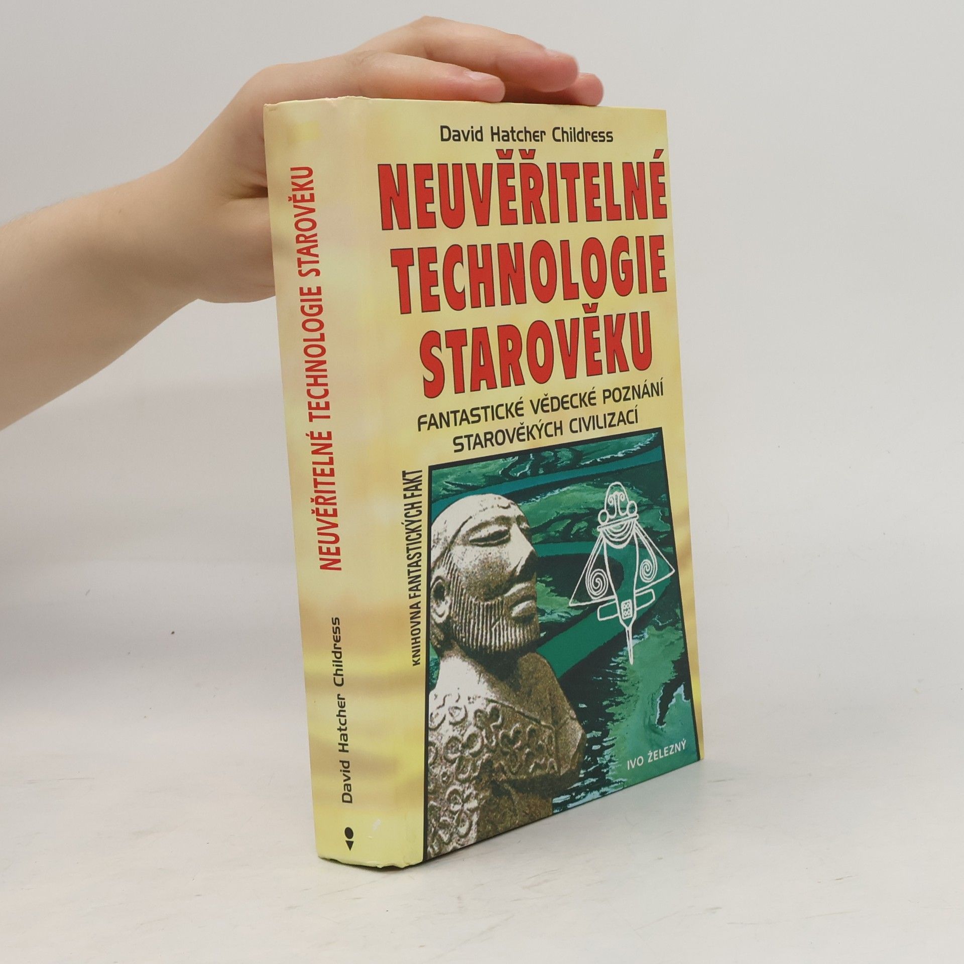 David Hatcher Childress Neuvěřitelné technologie starověku