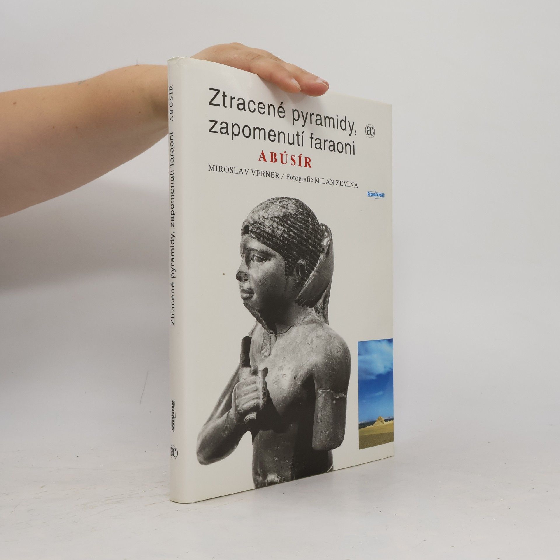 Miroslav Verner Ztracené pyramidy, zapomenutí faraoni. Abúsír