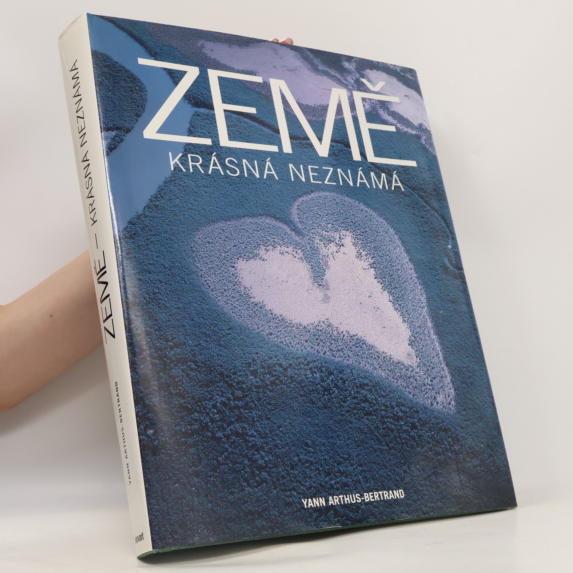 Yann Arthus-Bertrand Země: Krásná neznámá