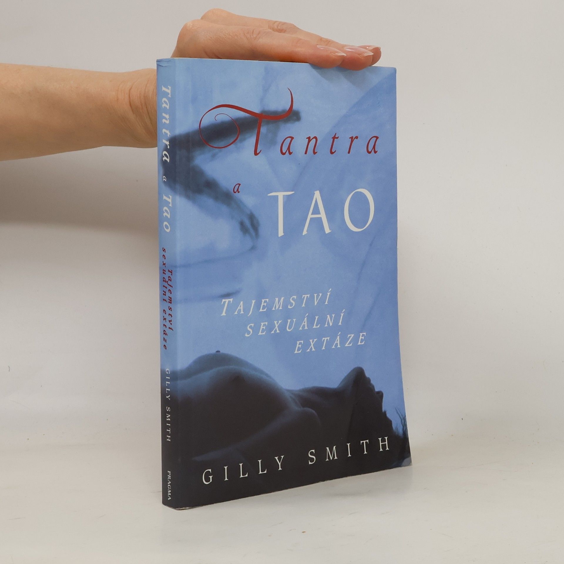 Gilly Smith Tantra a tao: Tajemství sexuální extáze