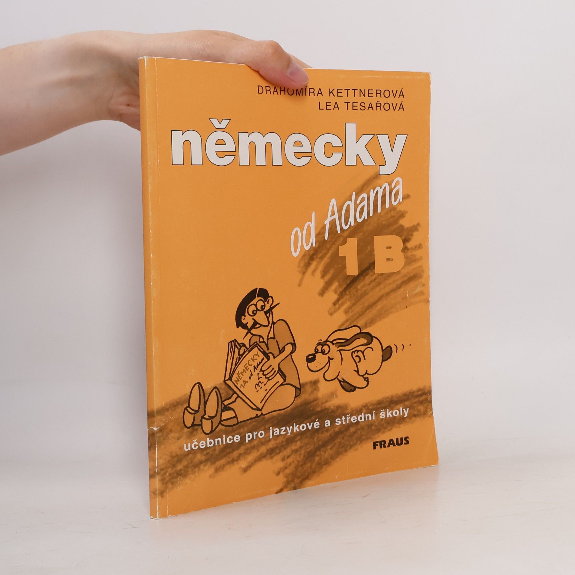 Drahomíra Kettnerová Německy od Adama. Učebnice pro jazykové a střední školy. 1.B