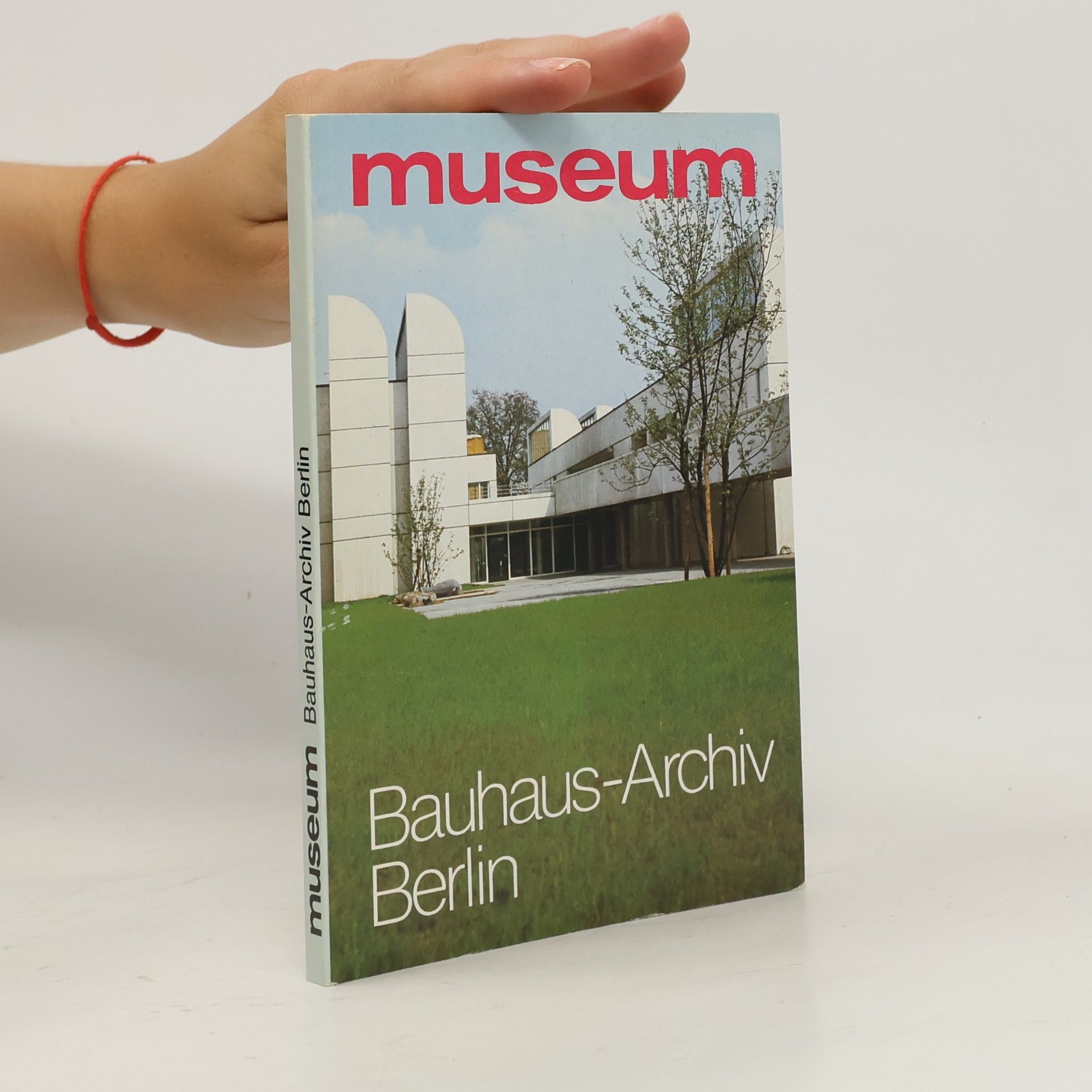 Collectif d'auteurs Museum. Bauhaus-Archiv Berlin