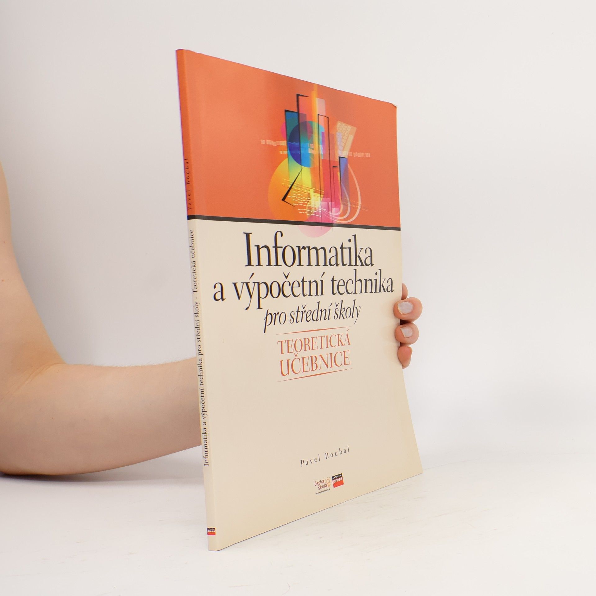 Pavel Roubal Informatika a výpočetní technika pro střední školy : teoretická učebnice