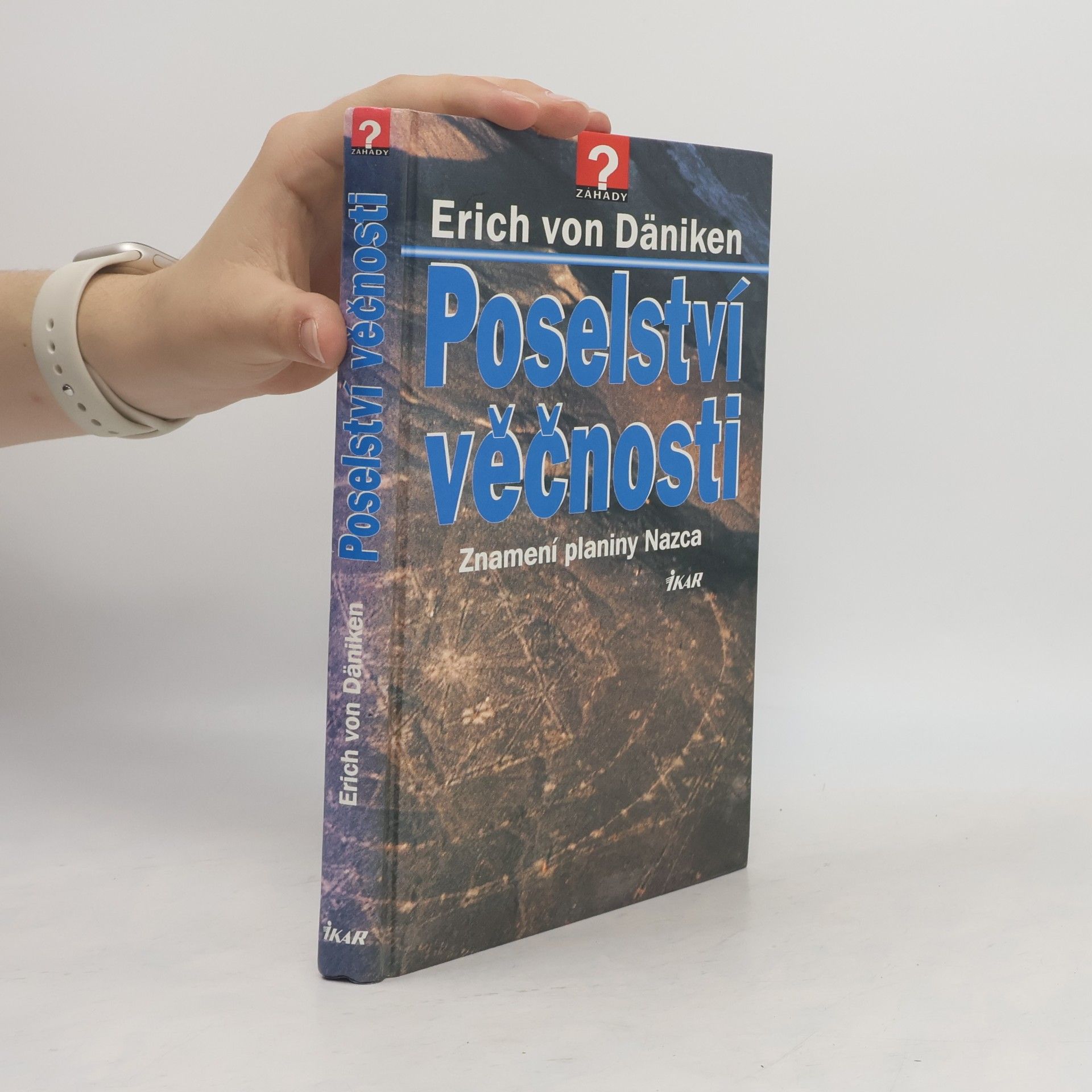 Erich von Däniken Poselství věčnosti. Znamení planiny Nazca