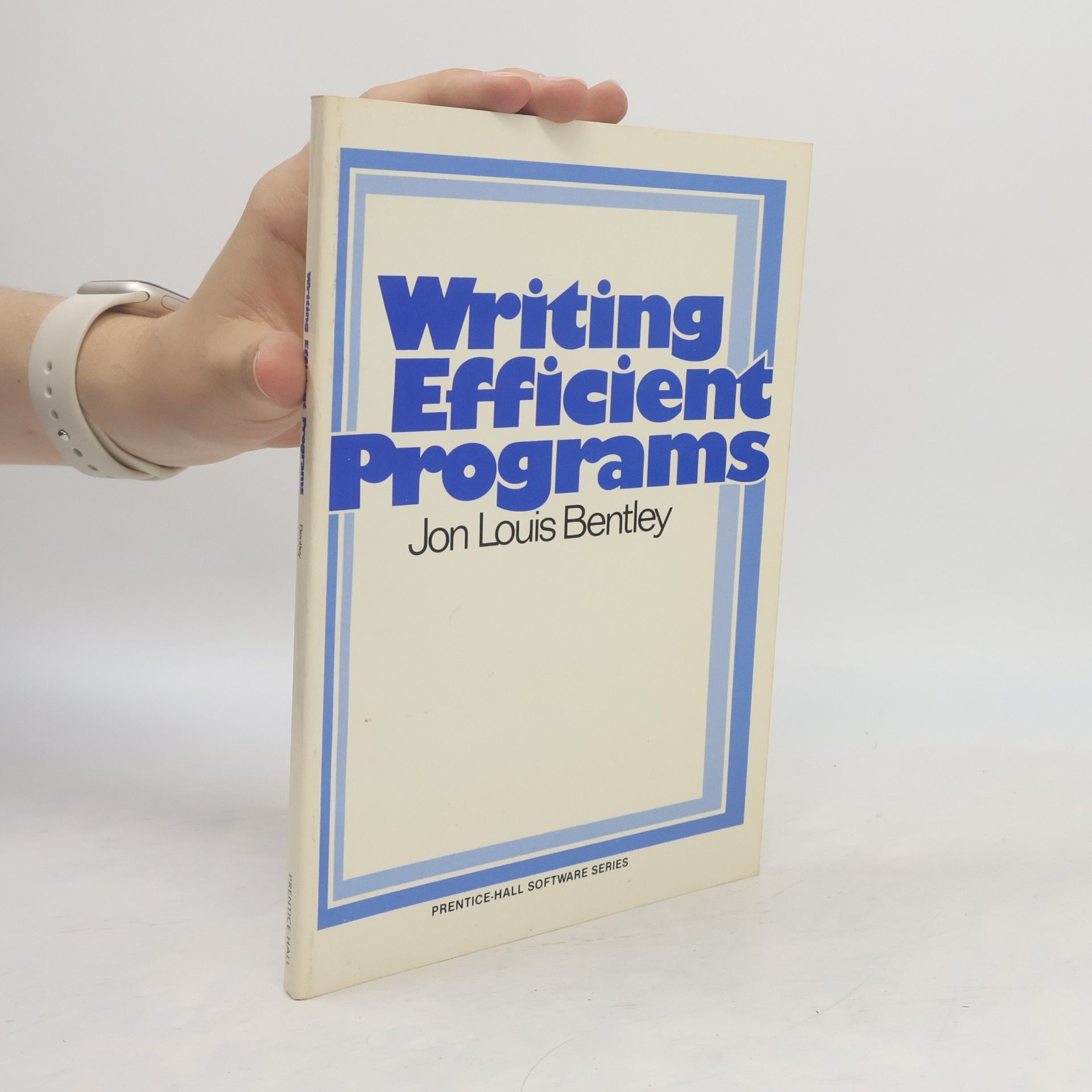 Jon Bentley Prentice-Hall Software Series: Writing Efficient Programs