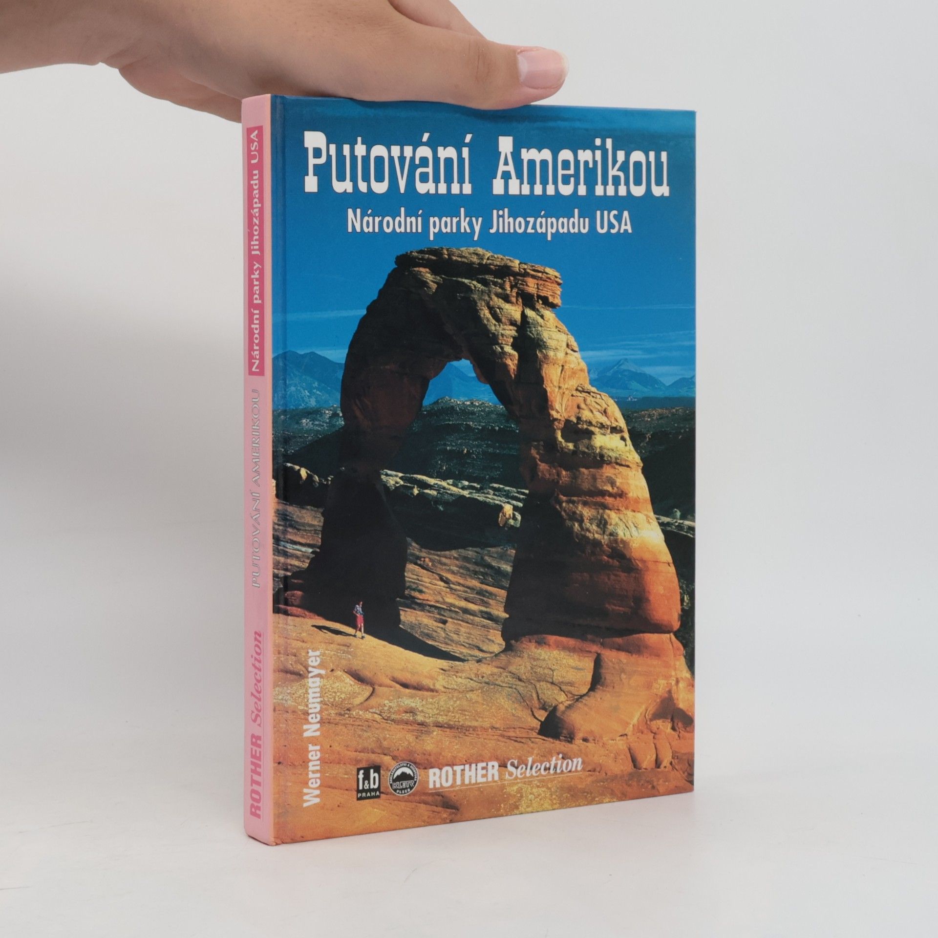 Werner Neumayer Putování Amerikou. Národní parky Jihozápadu USA.