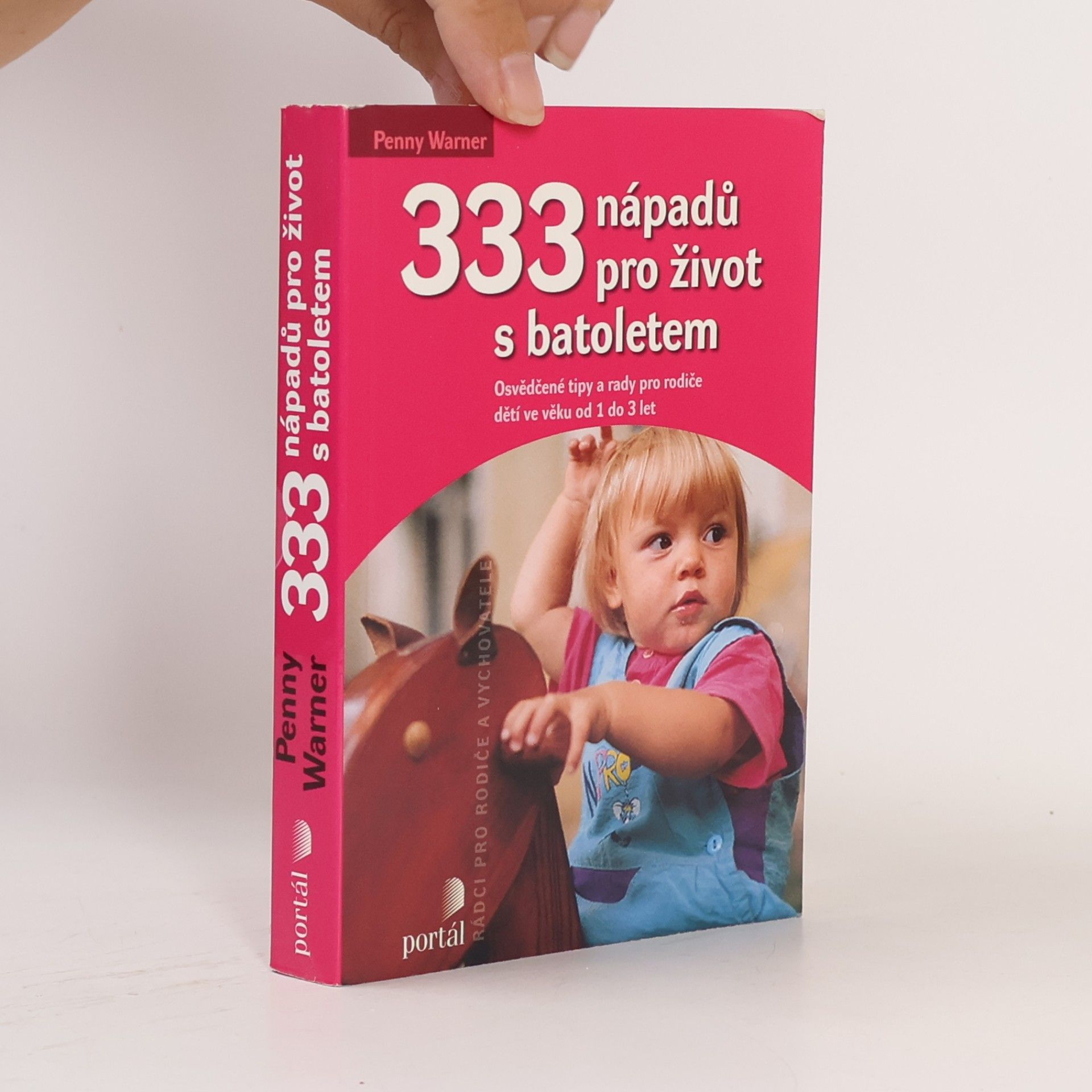 333 nápadů pro život s batoletem: Osvědčené tipy a rady pro rodiče dětí ve věku od 1 do 3 let