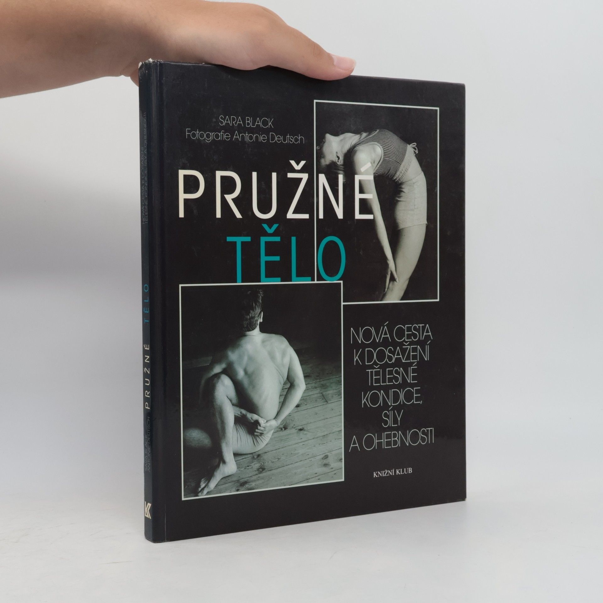 Sara Black Pružné tělo: Nová cesta k dosažení tělesné kondice, síly a ohebnosti