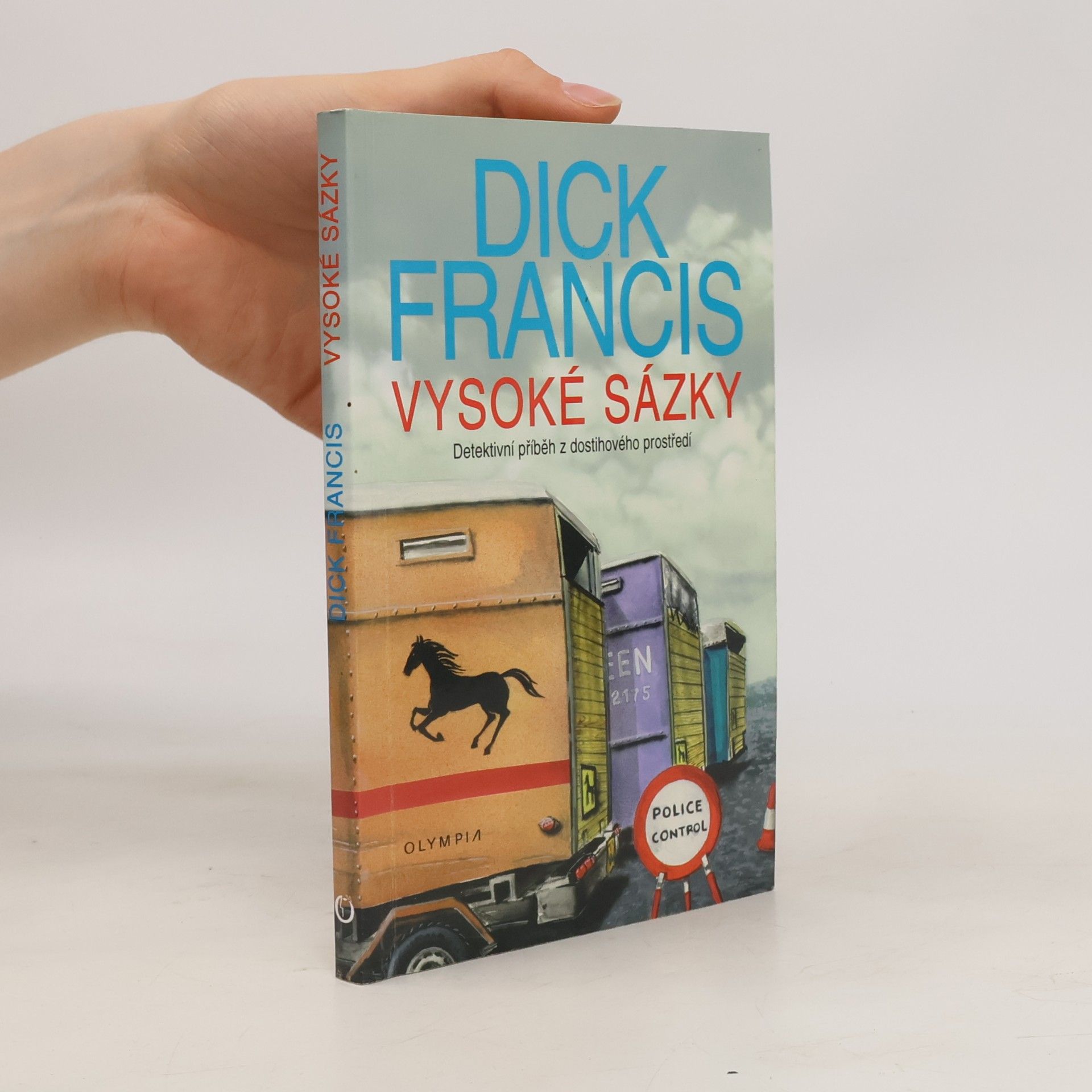Dick Francis Vysoké sázky: Detektivní příběh z dostihového prostředí