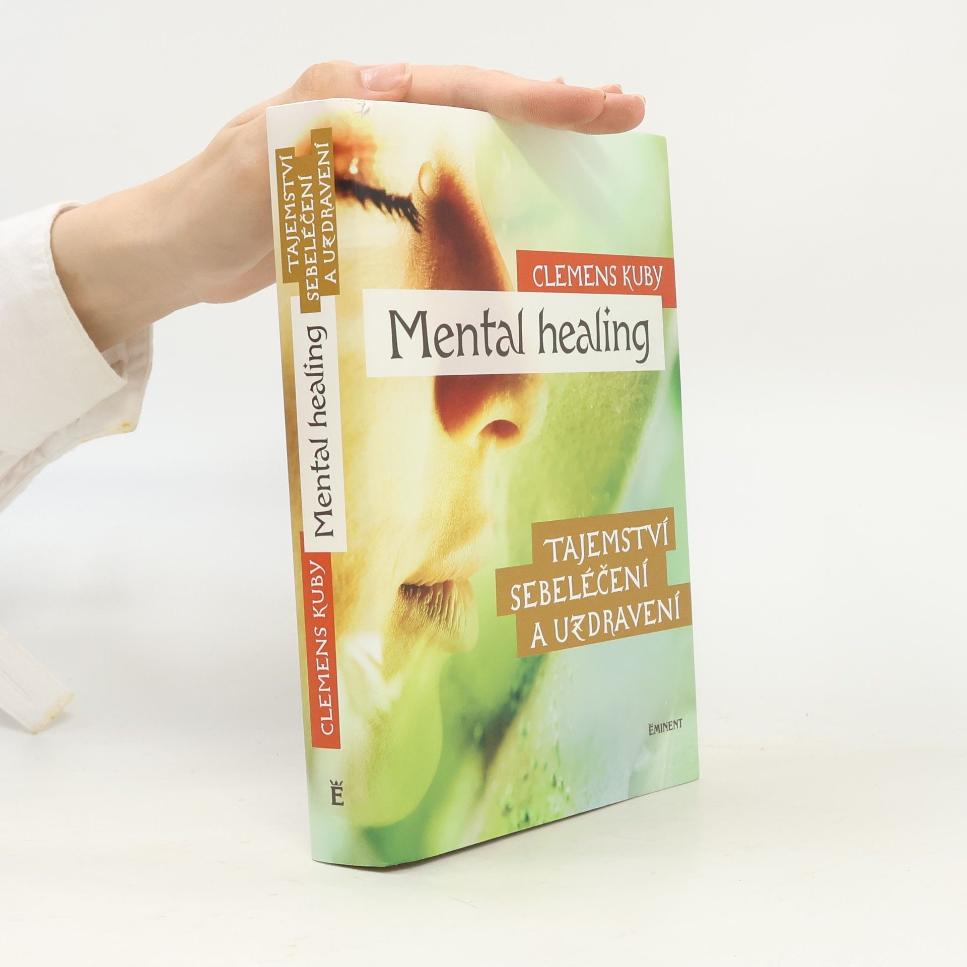 Clemens Kuby Mental healing: Tajemství sebeléčení a uzdravení