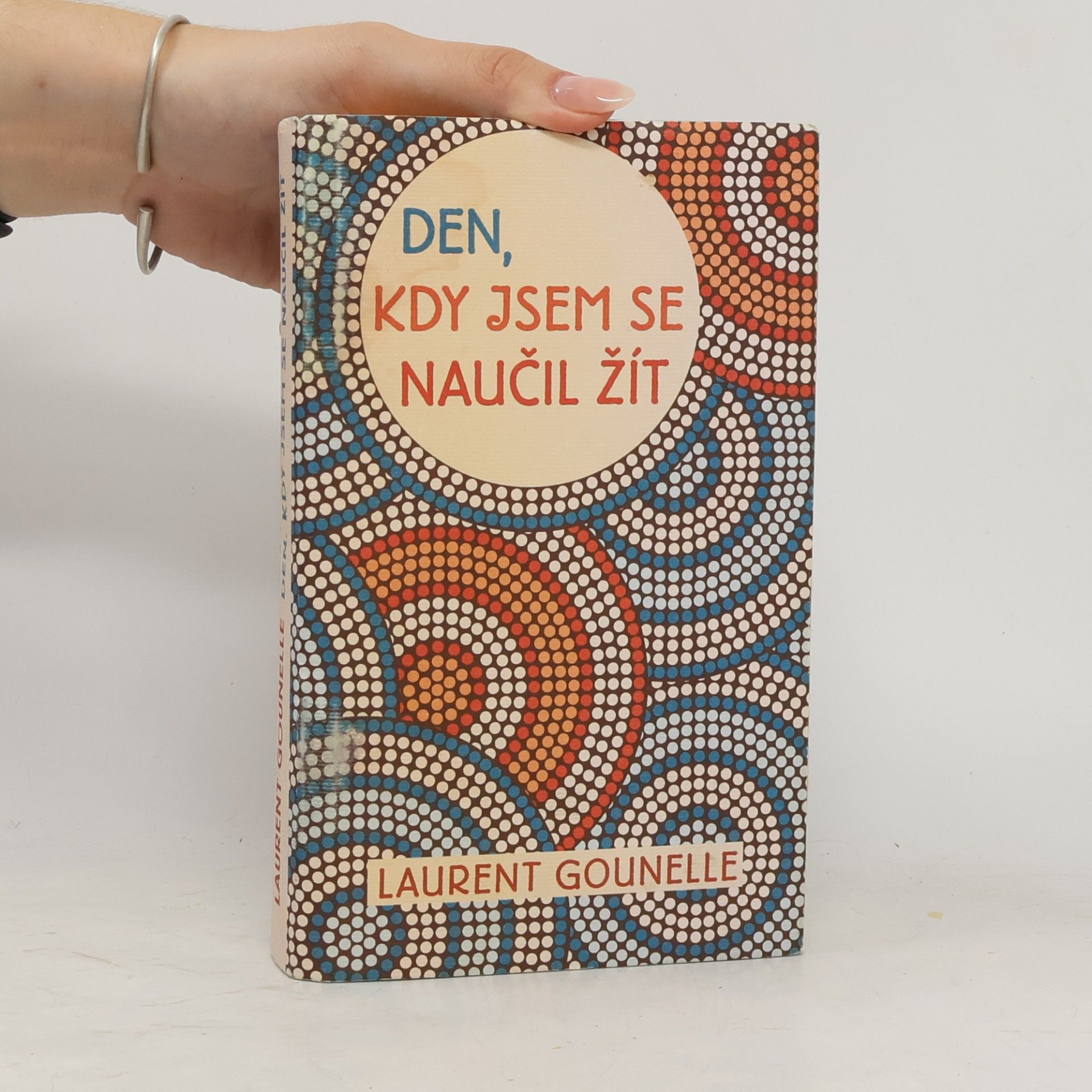 Laurent Gounelle Den, kdy jsem se naučil žít