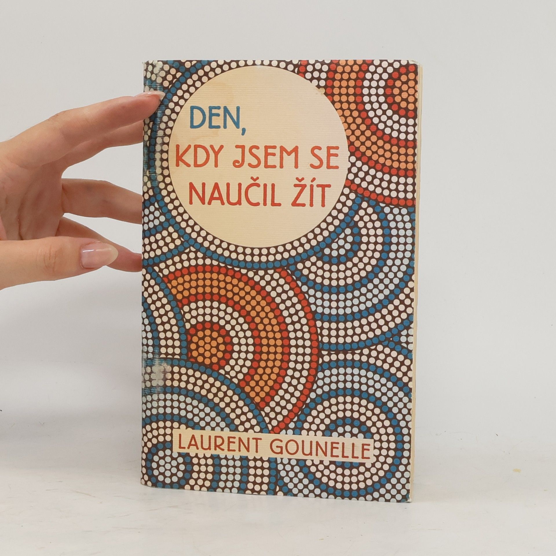 Laurent Gounelle Den, kdy jsem se naučil žít