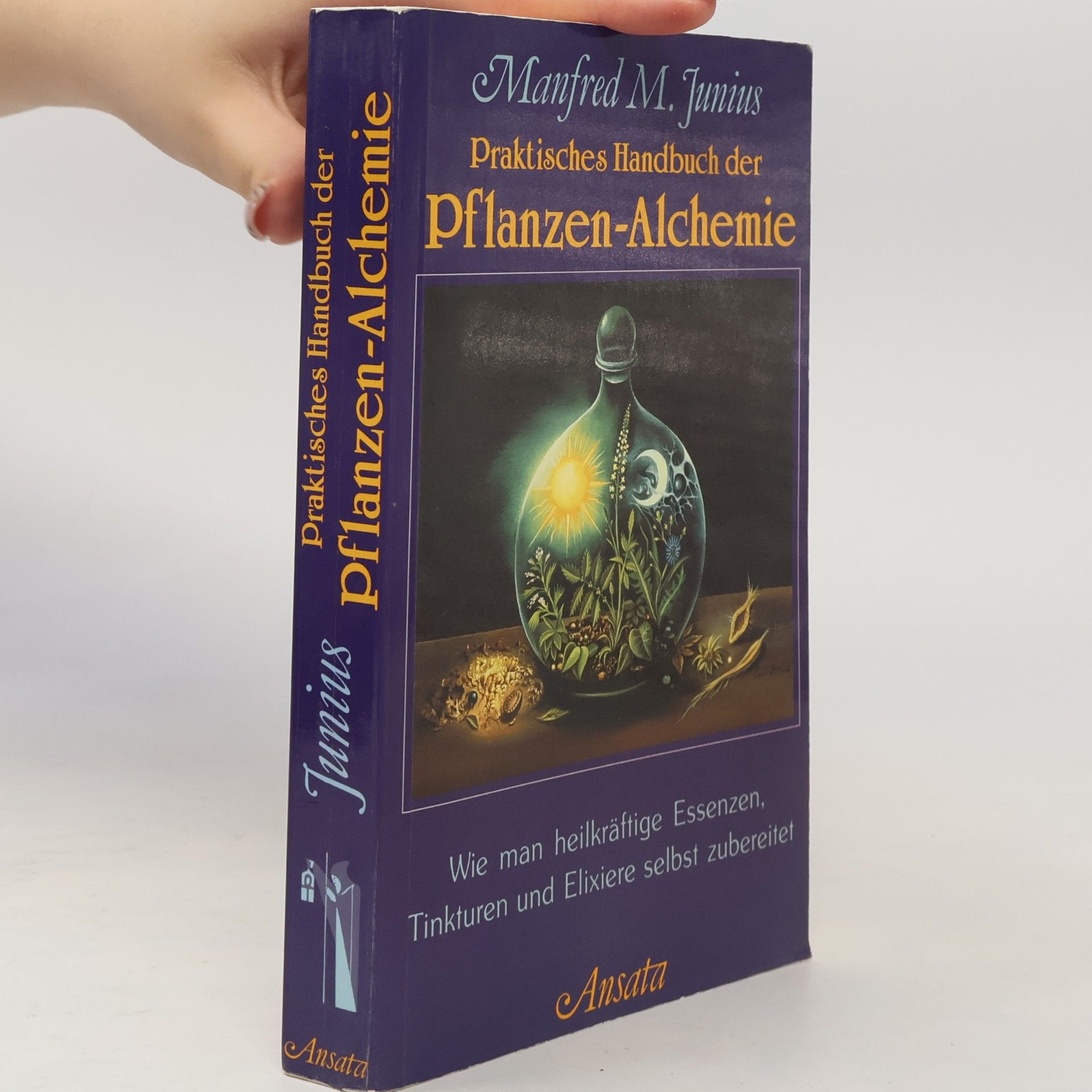 Manfred M. Junius Praktisches Handbuch der Pflanzen-Alchemie
