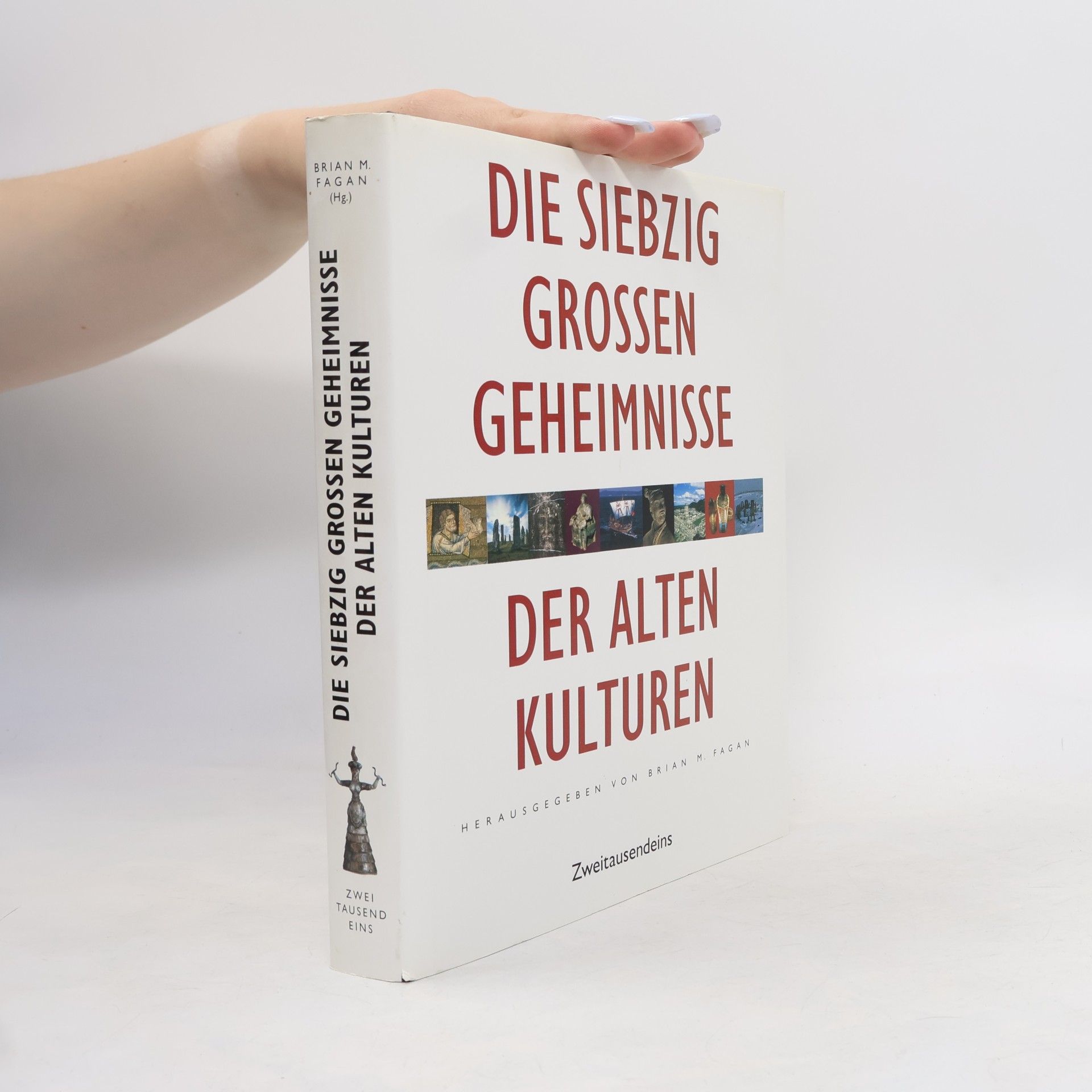 Brian M. Fagan Die siebzig großen Geheimnisse der alten Kulturen