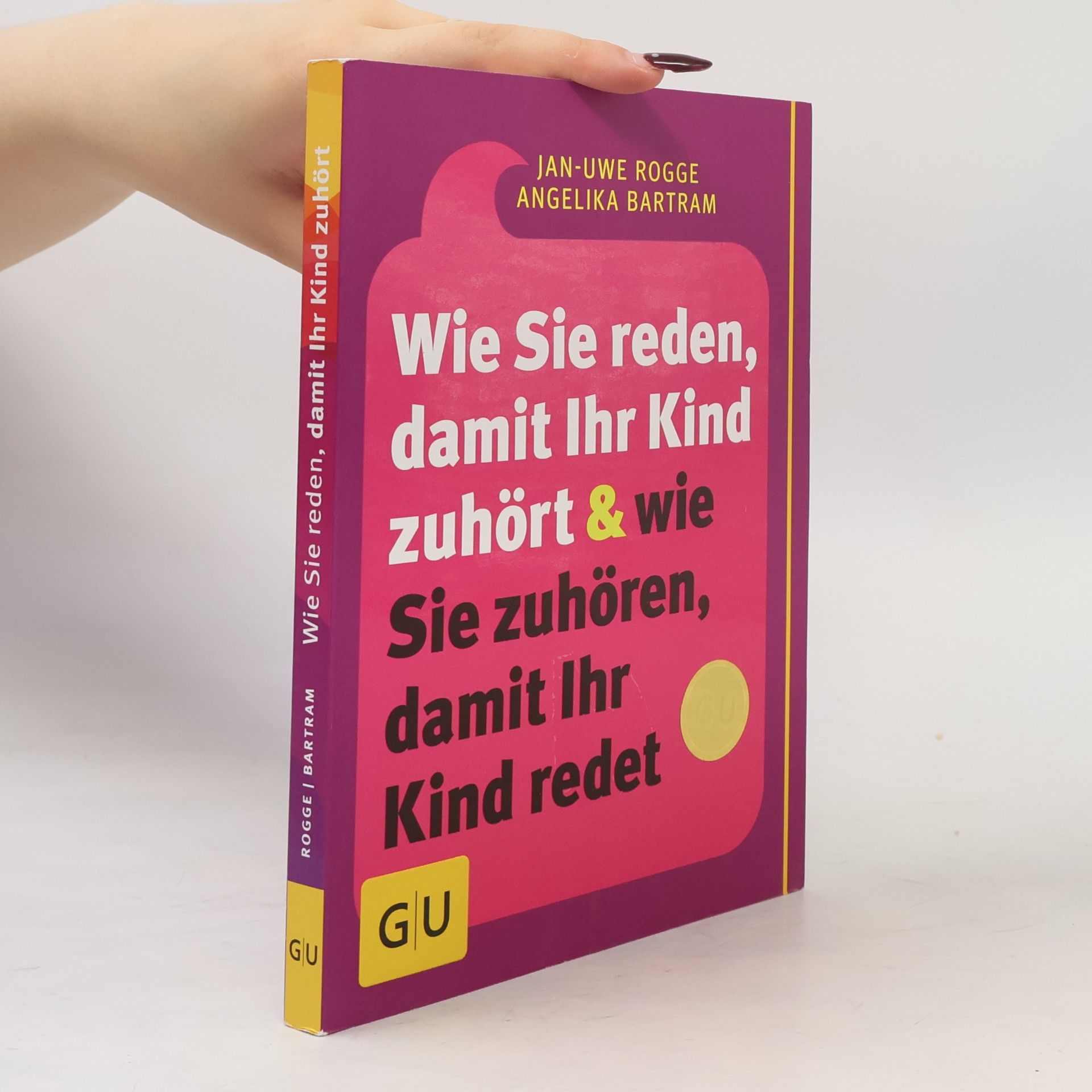 Jan-Uwe Rogge Wie Sie reden, damit Ihr Kind zuhört & wie Sie zuhören, damit Ihr Kind redet