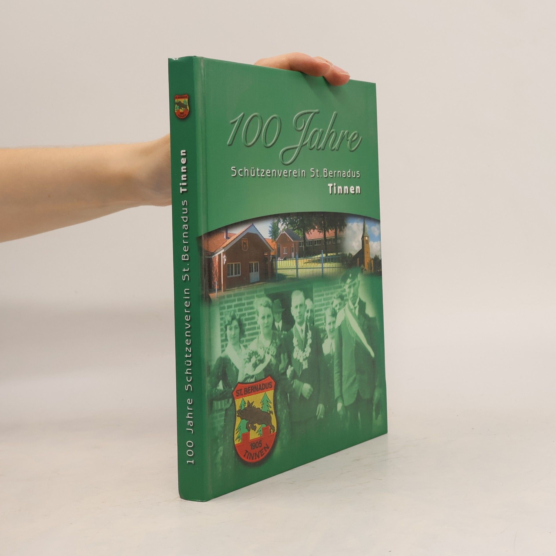 Autorenkollektiv 100 jahre Schützenverein St. Bernadus Tinnen