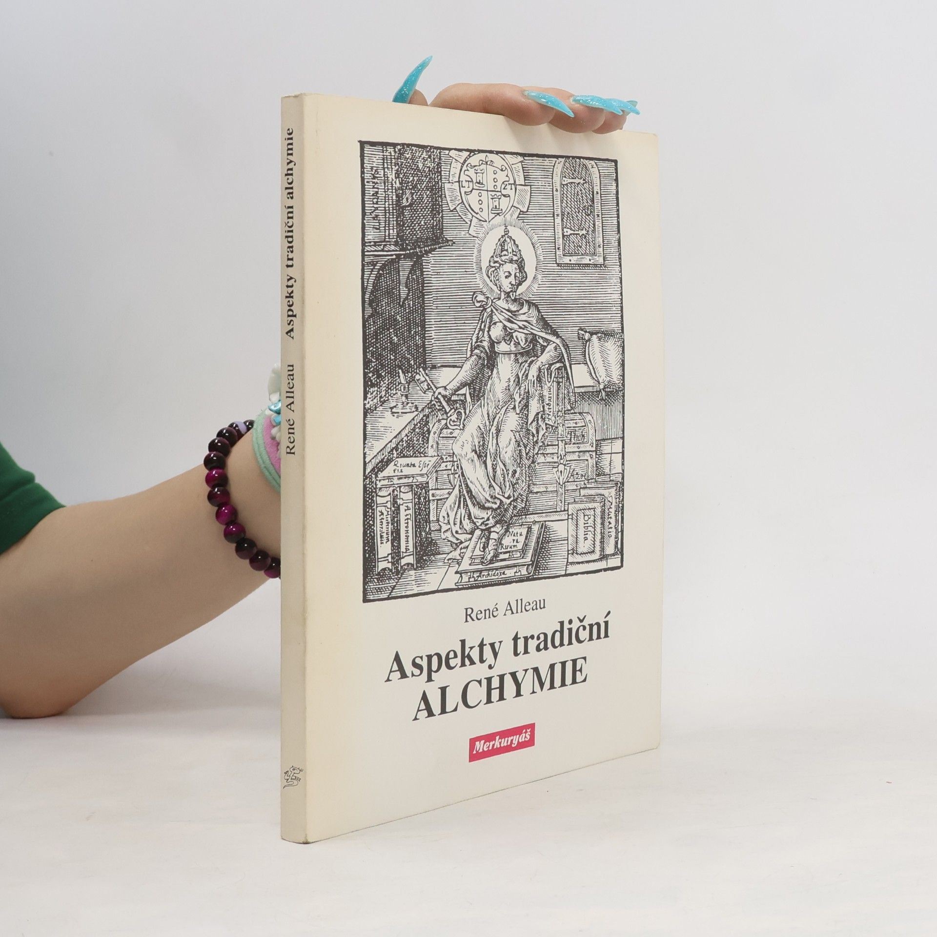 René Alleau Aspekty tradiční alchymie : alchymické texty a symboly doplněné o "Prubířský kámen" Hugina Barmského (1657)