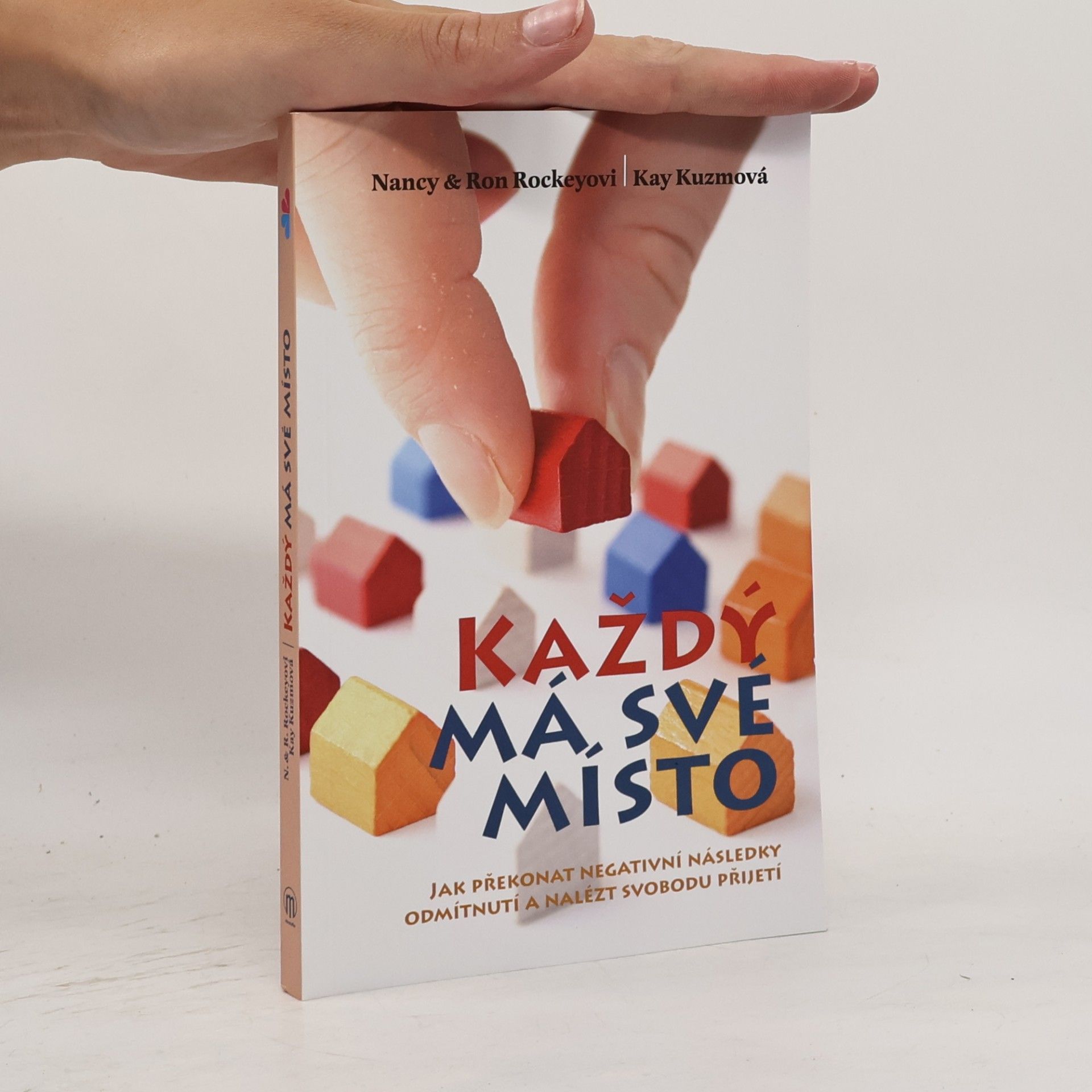 Každý má své místo : jak překonat negativní následky odmítnutí a nalézt svobodu přijetí