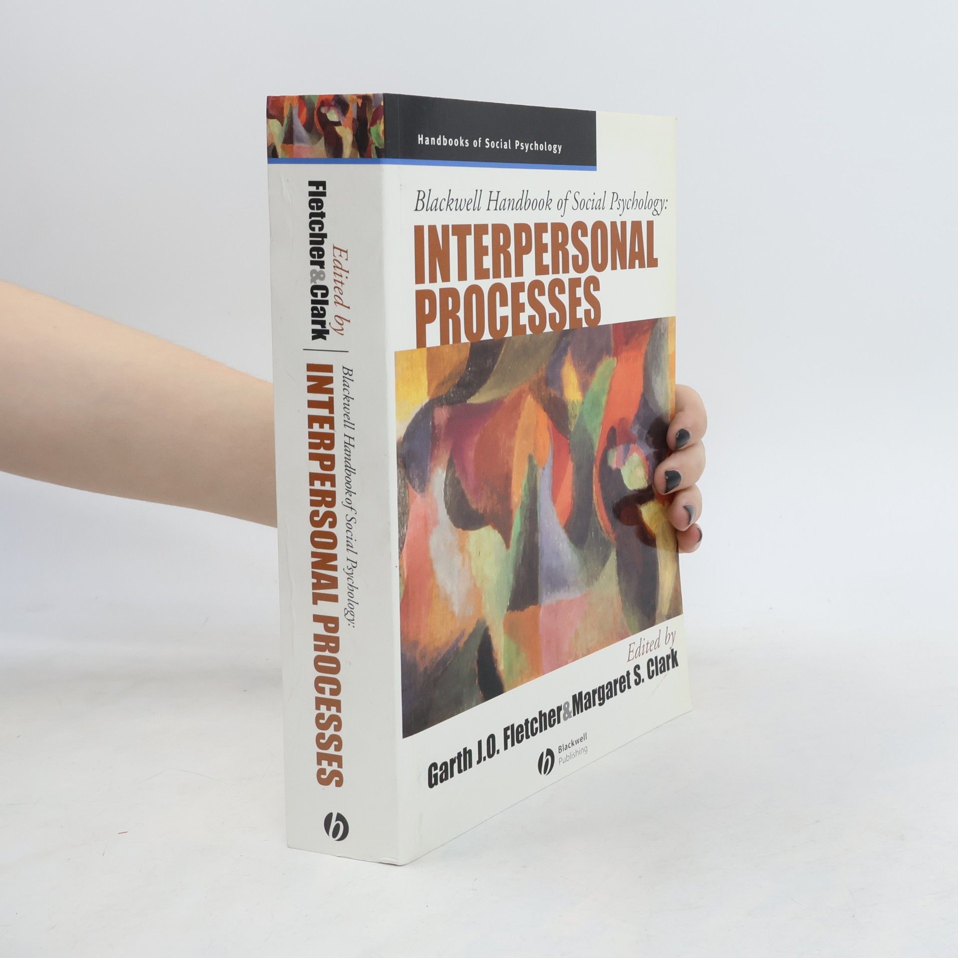 Margaret S. Clark Blackwell Handbooks of Social Psychology: Blackwell Handbook of Social Psychology