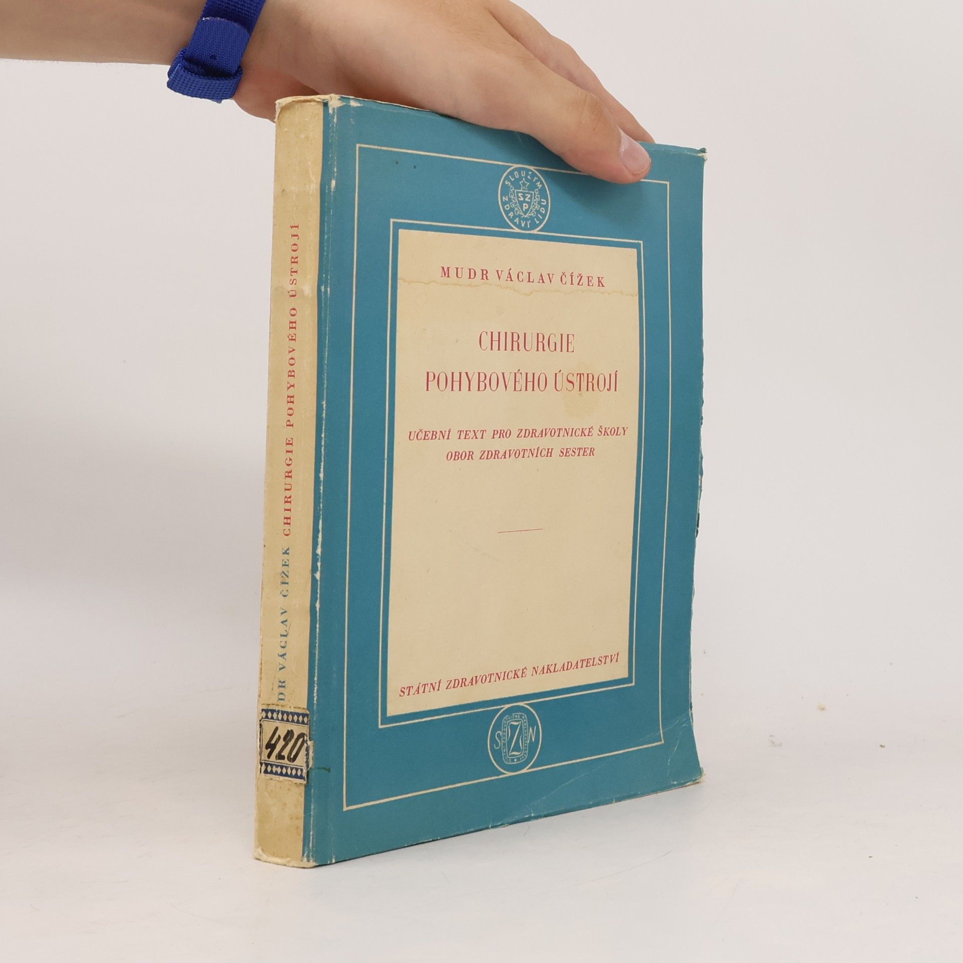Václav Čížek 1908 1957 Chirurgie pohybového ústrojí : pomocná kniha pro 2. roč. zdravotnických škol, obor zdravotních sester