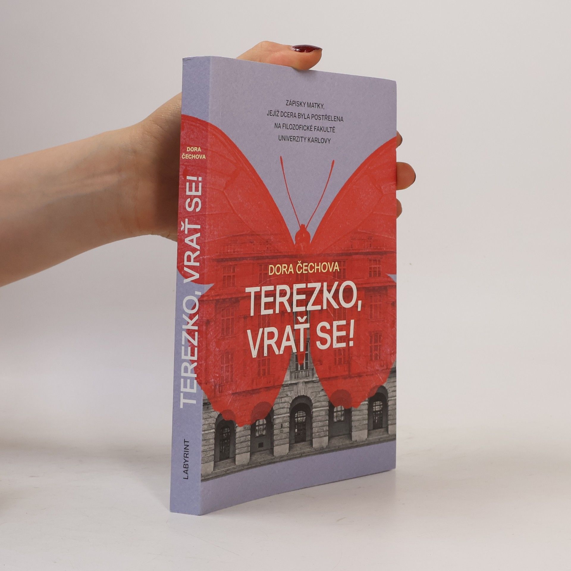 Dora Čechová Terezko, vrať se! : zápisky matky, jejíž dcera byla postřelena na Filozofické fakultě Univerzity Karlovy