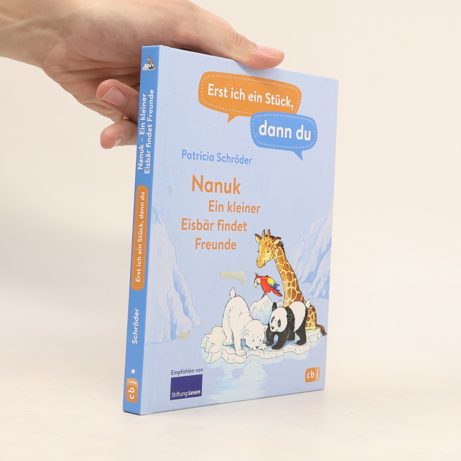 Patricia Schröder Erst ich ein Stück, dann du! - Nanuk - Ein kleiner Eisbär findet Freunde