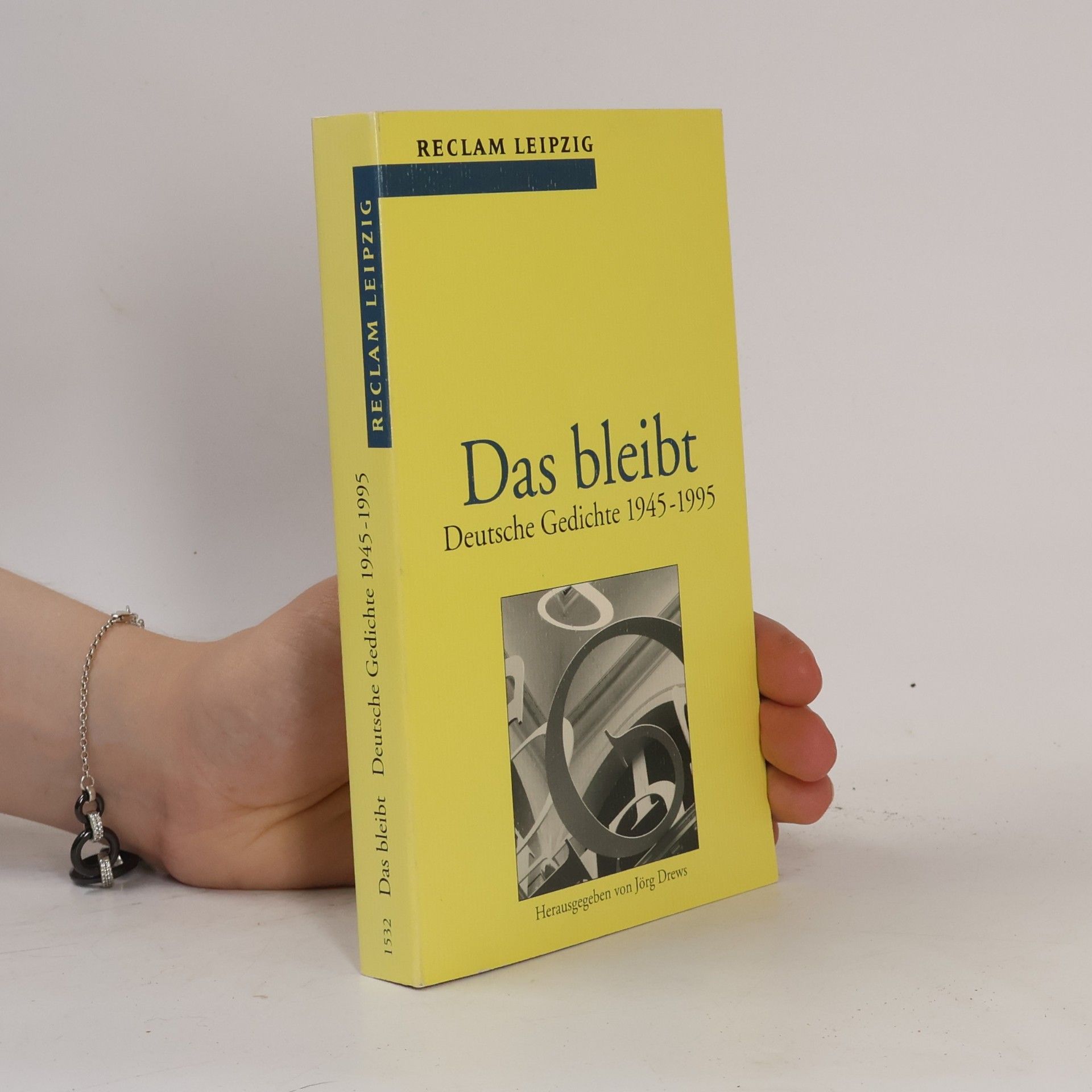 Jörg Drews Reclam Bibliothek Leipzig - 1532: Das bleibt. Deutsche Gedichte 1945 - 1995.