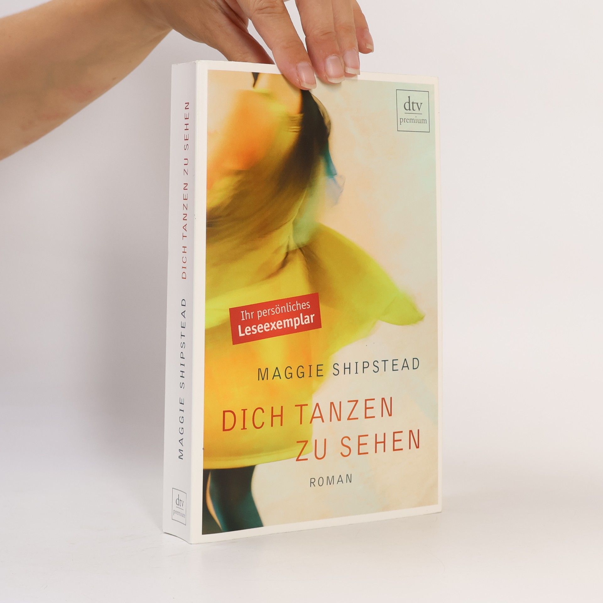 Maggie Shipstead Dich tanzen zu sehen