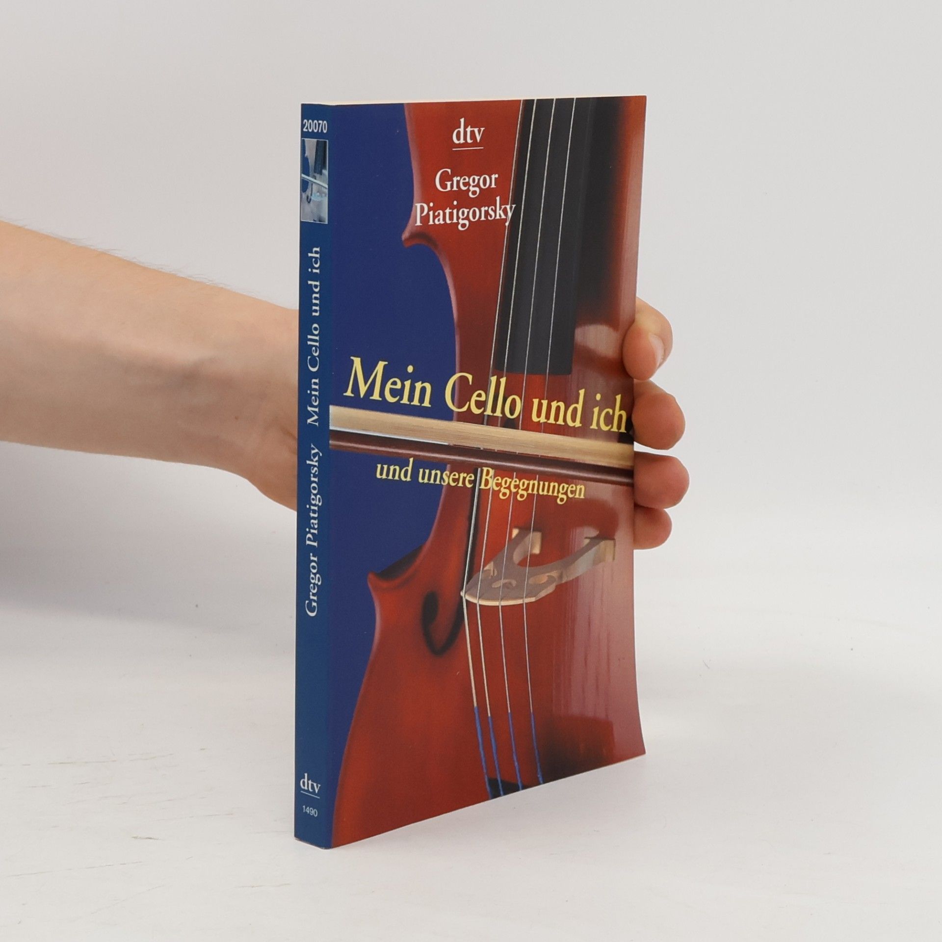 Gregor Piatigorsky Mein Cello und ich und unsere Begegnungen