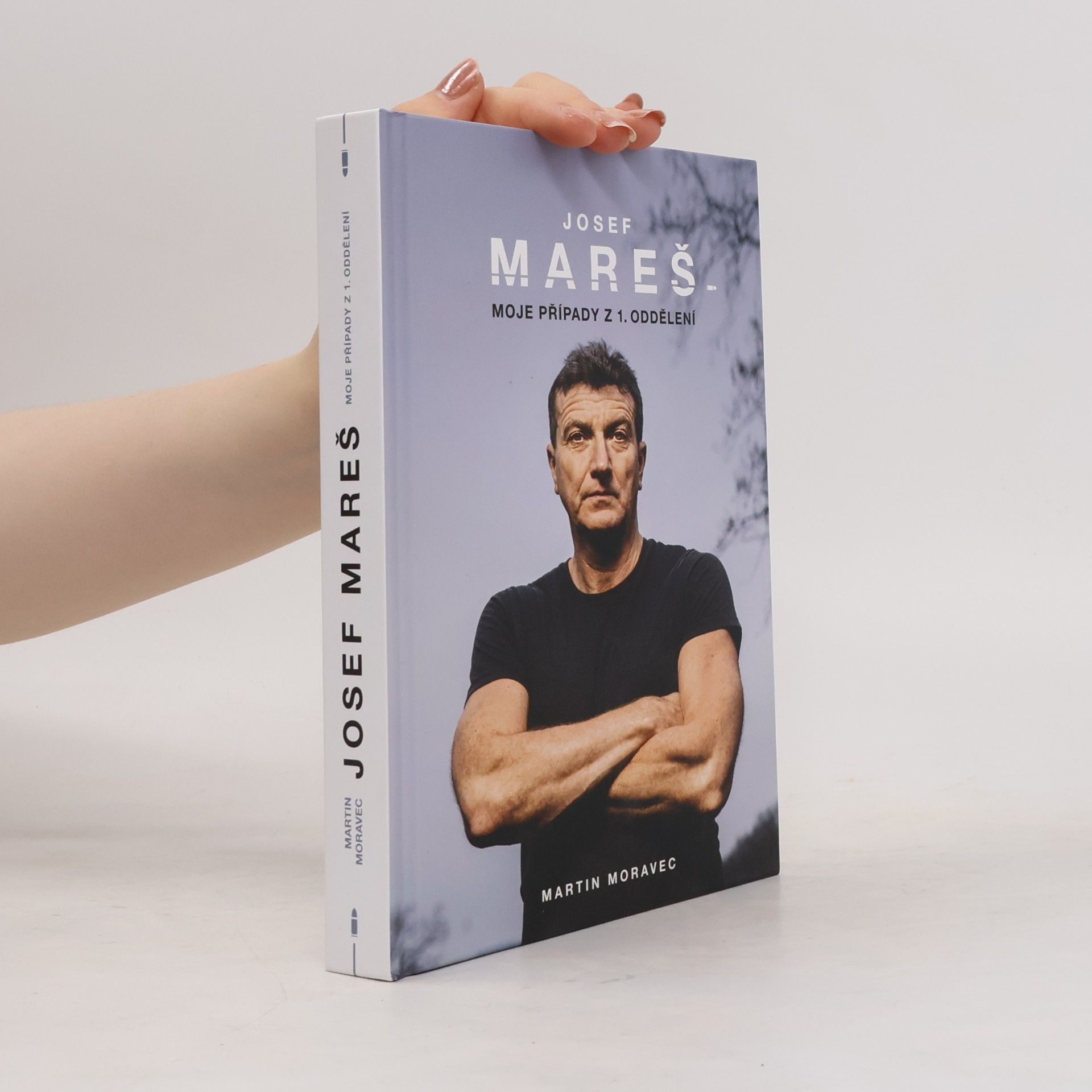 Martin Moravec Josef Mareš: Moje případy z 1. oddělení
