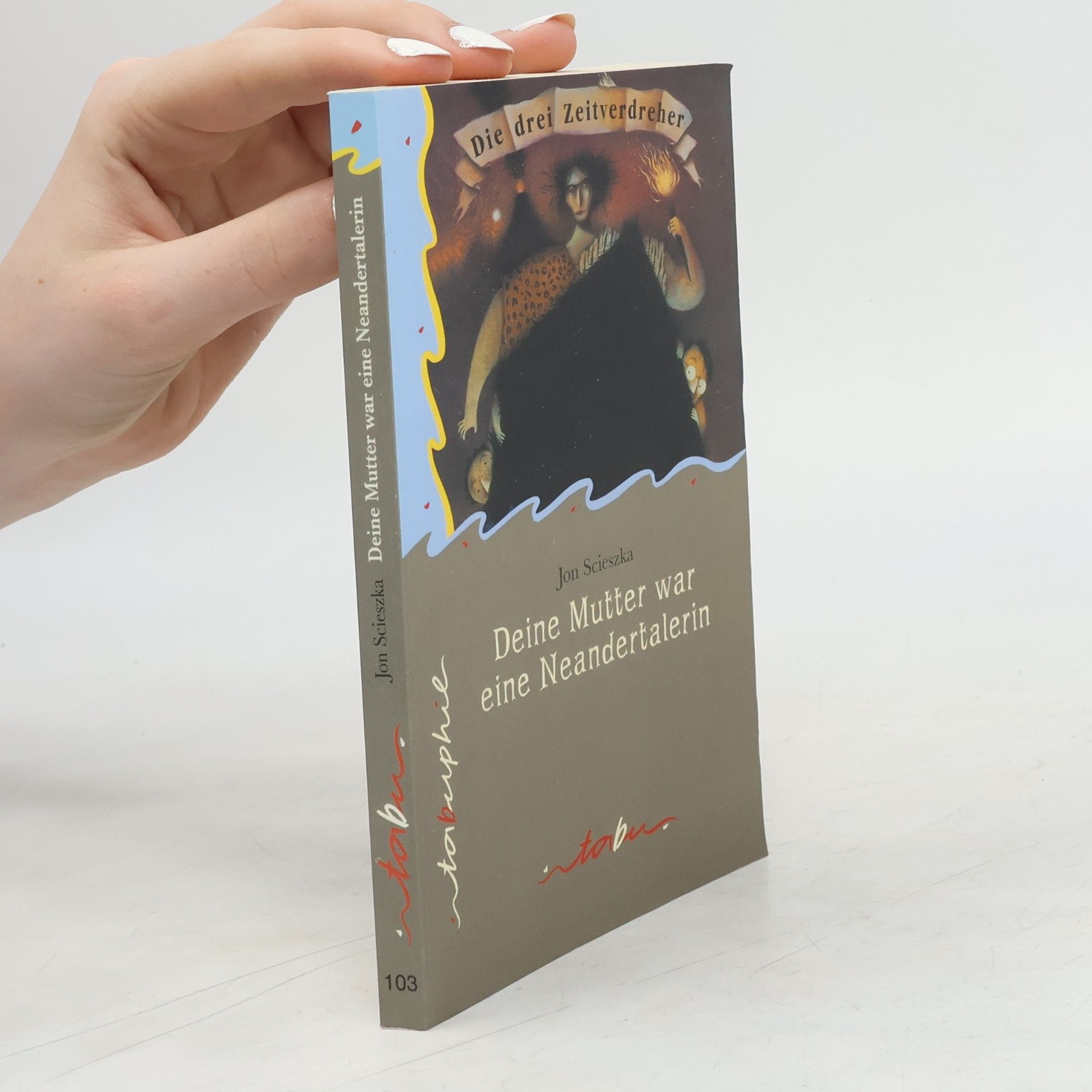 Wolfram Sadowski Die drei Zeitverdreher - 103: Deine Mutter war eine Neandertalerin