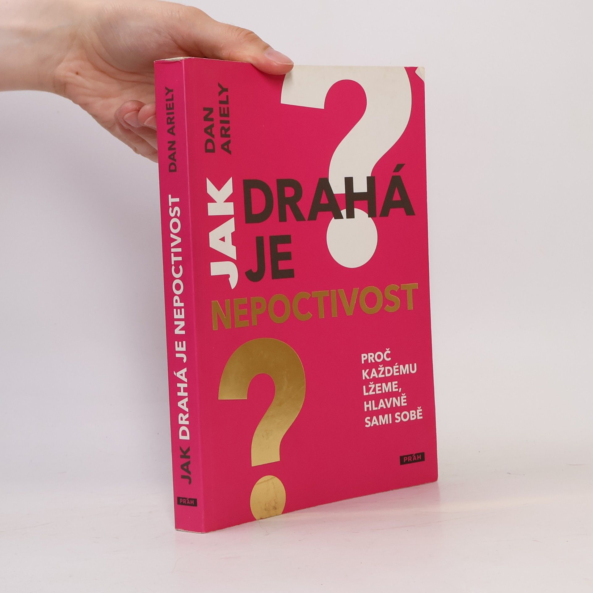 Dan Ariely Jak drahá je nepoctivost : proč každému lžeme, hlavně sami sobě